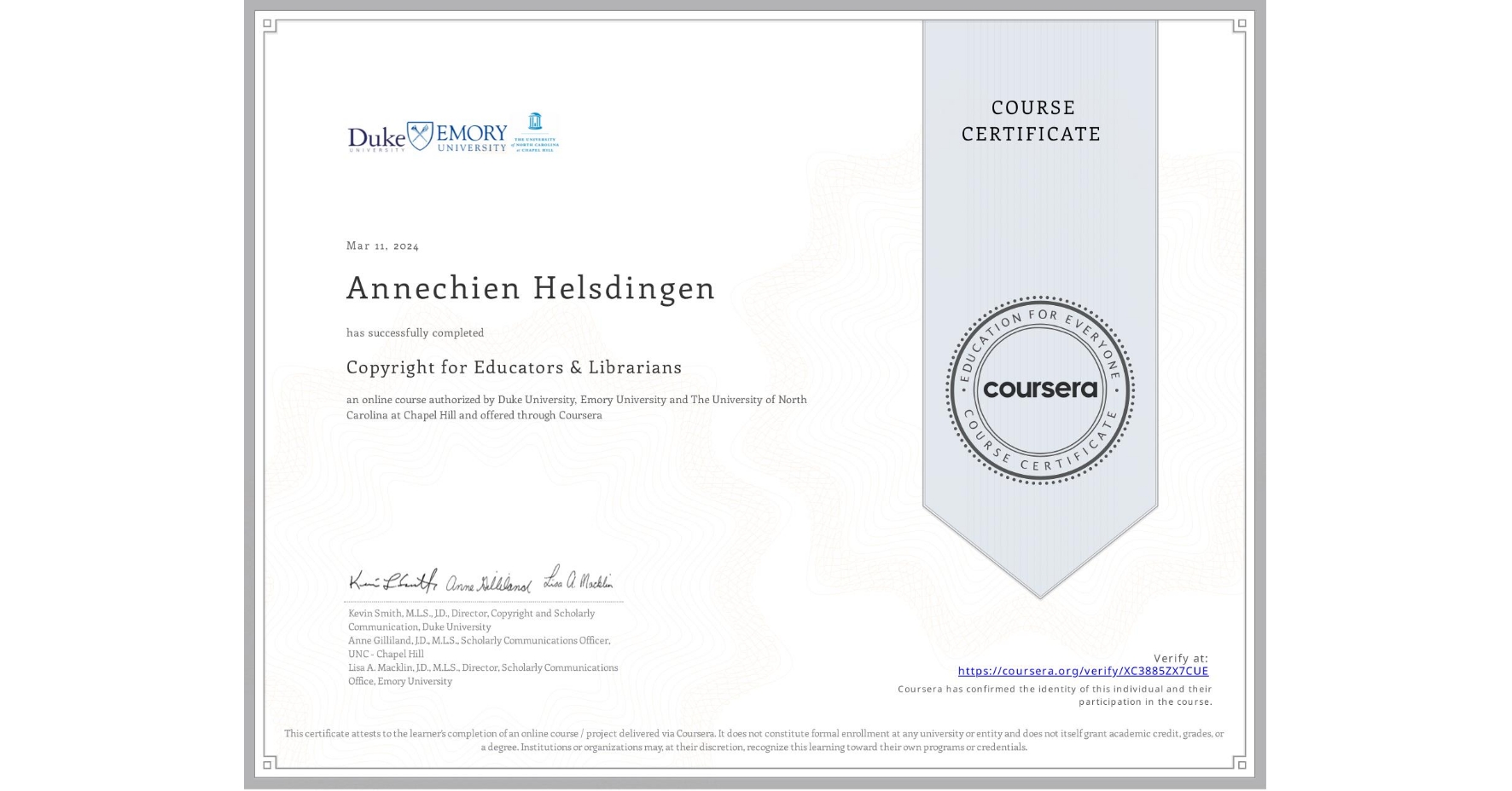 View certificate for Annechien Helsdingen, Copyright for Educators & Librarians, an online non-credit course authorized by Duke University, Emory University & The University of North Carolina at Chapel Hill and offered through Coursera