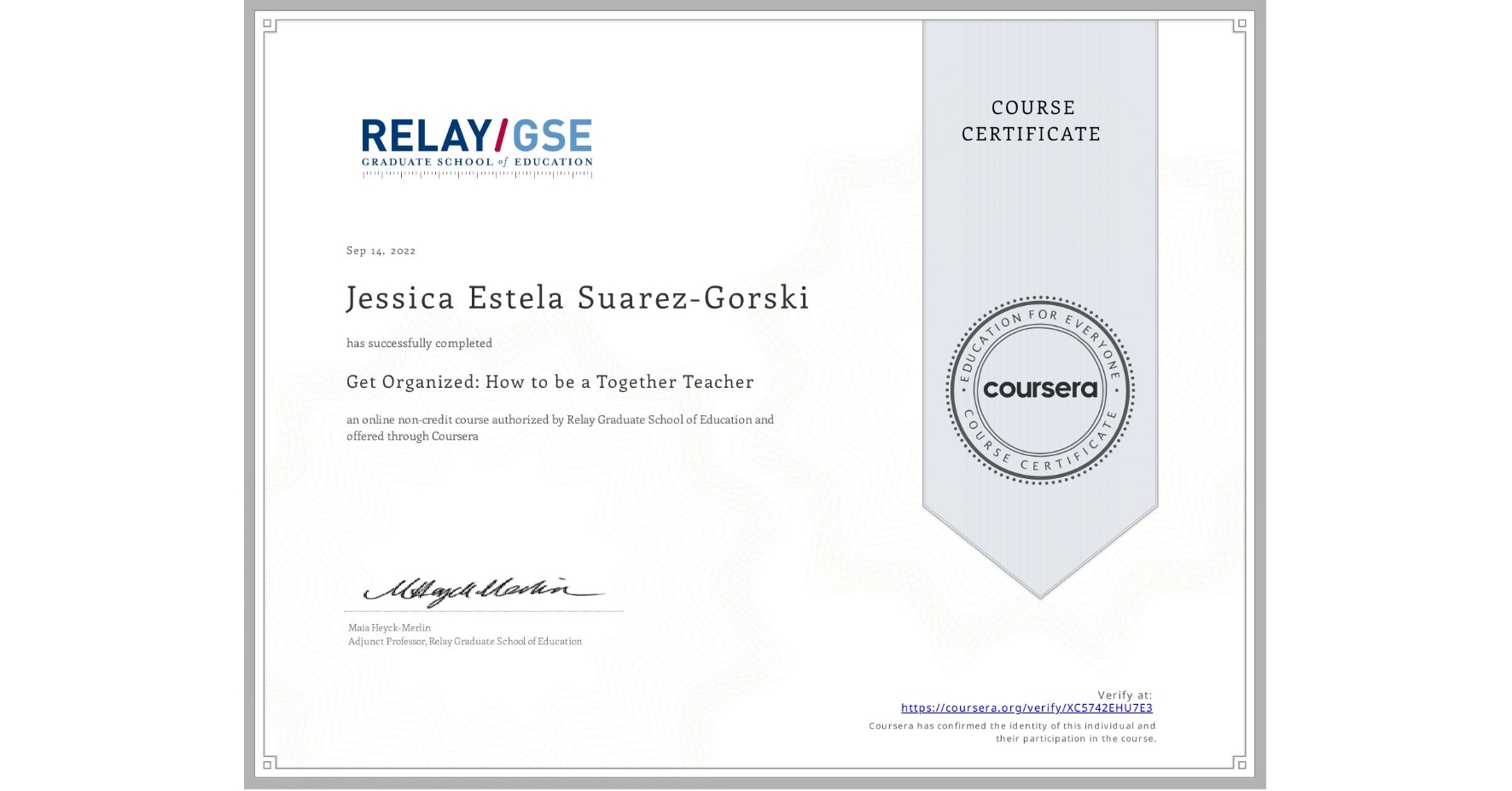 View certificate for Jessica Estela Suarez-Gorski, Get Organized: How to be a Together Teacher, an online non-credit course authorized by Relay Graduate School of Education and offered through Coursera