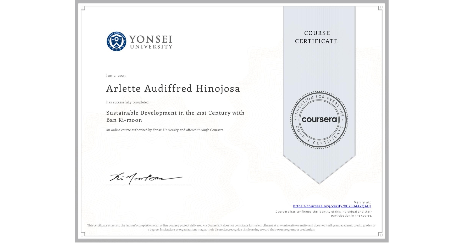 View certificate for Arlette Audiffred Hinojosa, Sustainable Development in the 21st Century with Ban Ki-moon, an online non-credit course authorized by Yonsei University and offered through Coursera