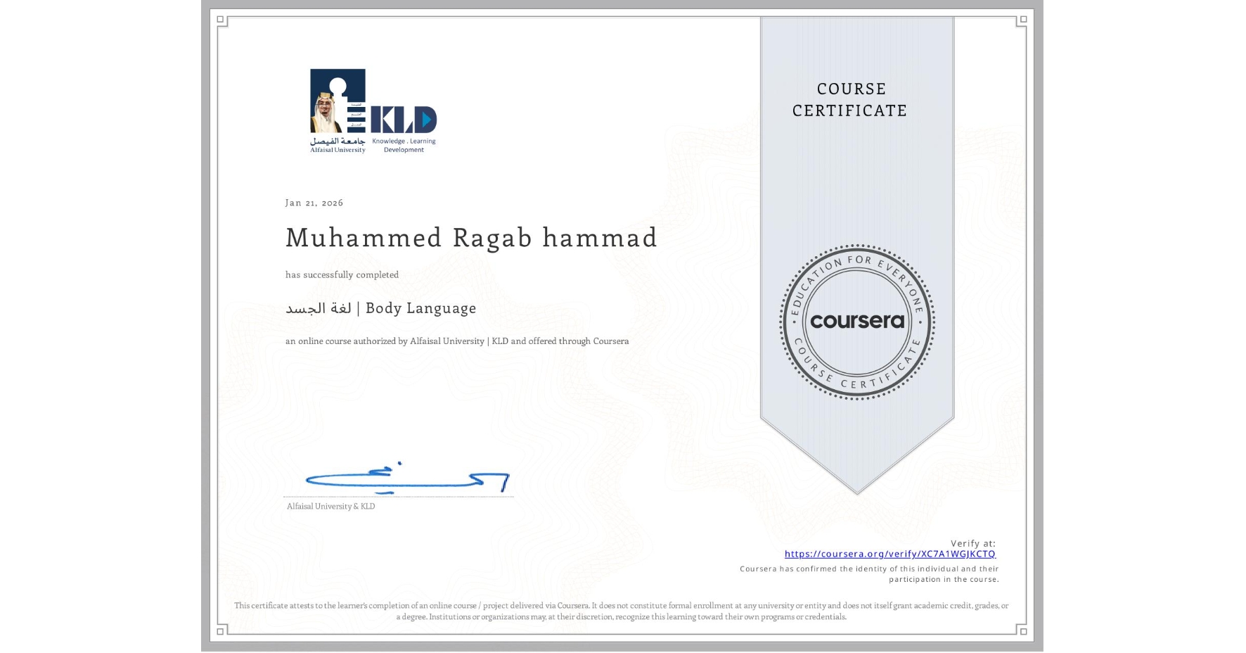 View certificate for Muhammed Ragab hammad, لغة الجسد | Body Language, an online non-credit course authorized by Alfaisal University | KLD and offered through Coursera