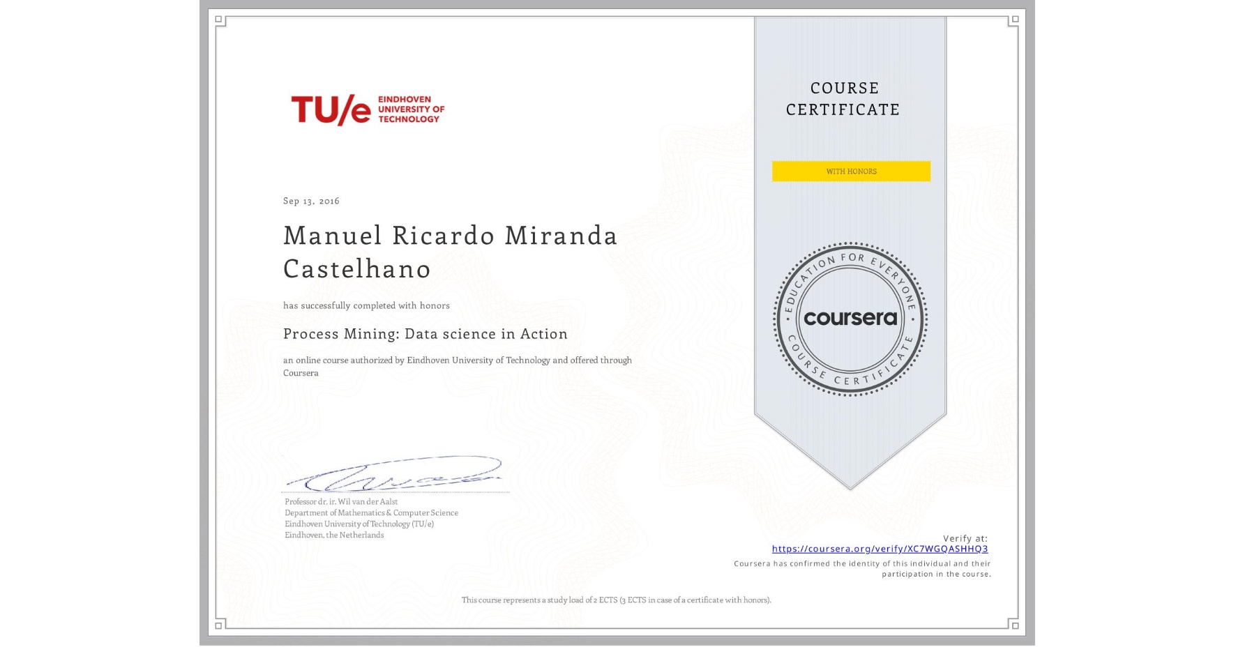 View certificate for Manuel Ricardo Miranda Castelhano, Process Mining: Data science in Action, an online non-credit course authorized by Eindhoven University of Technology and offered through Coursera