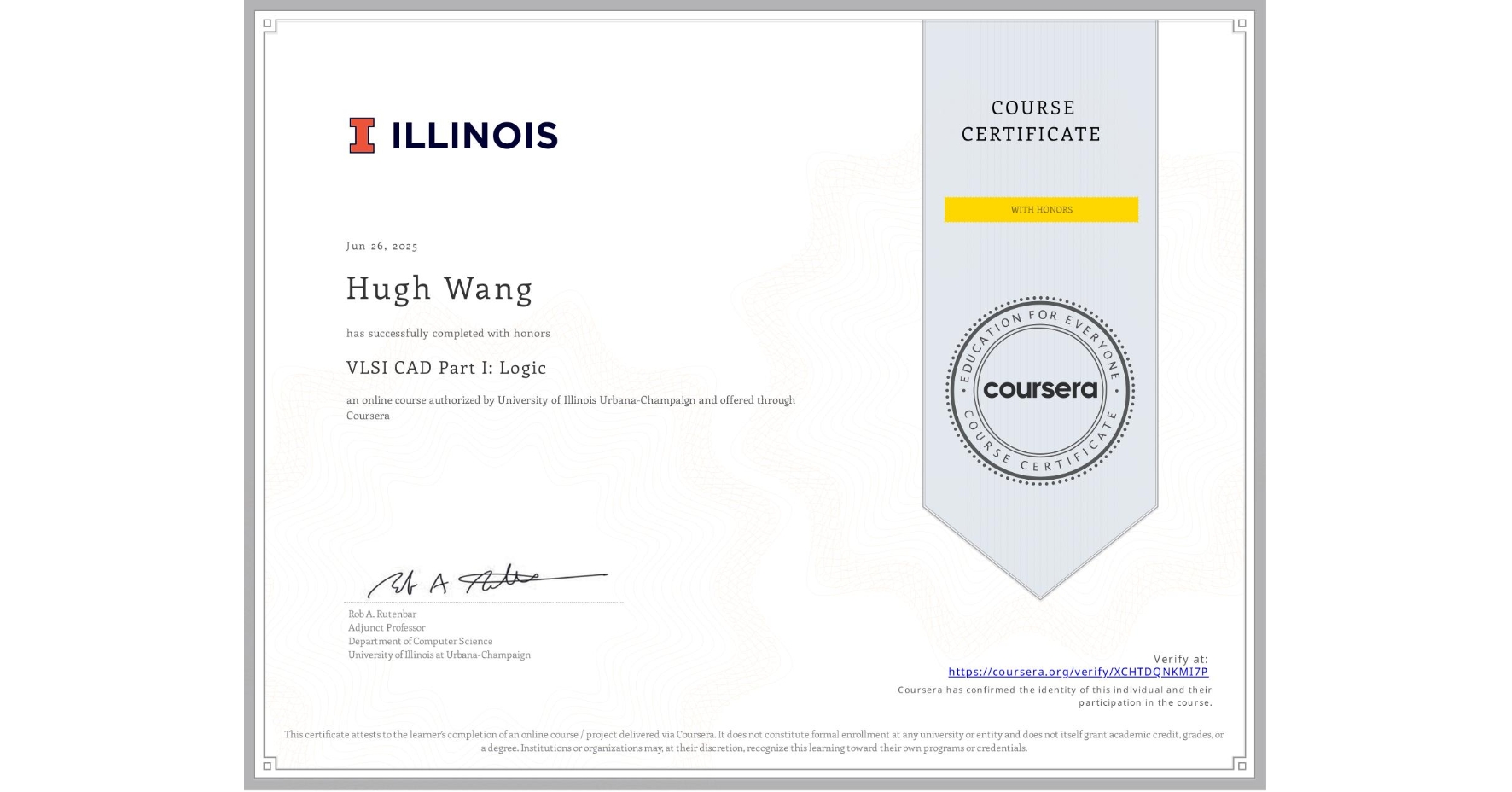 View certificate for Hugh Wang, VLSI CAD Part I: Logic, an online non-credit course authorized by University of Illinois Urbana-Champaign and offered through Coursera