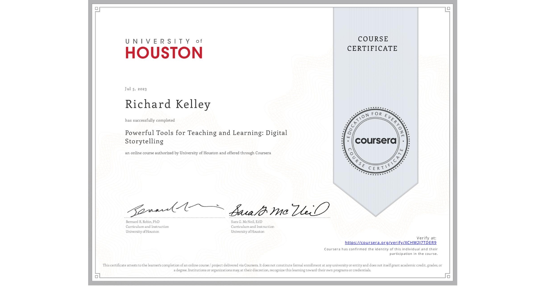 View certificate for Richard Kelley, Powerful Tools for Teaching and Learning: Digital Storytelling, an online non-credit course authorized by University of Houston and offered through Coursera