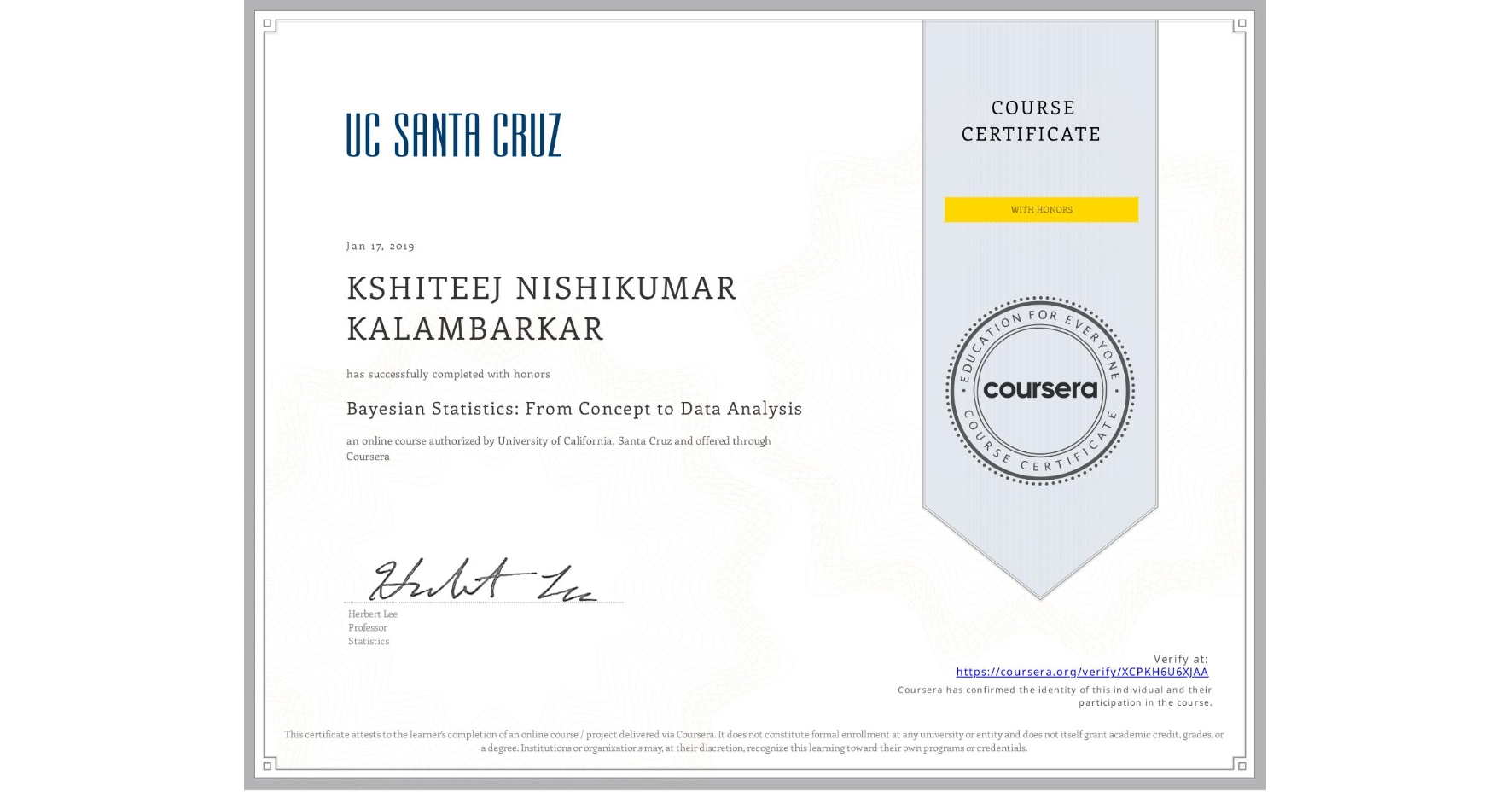 View certificate for KSHITEEJ NISHIKUMAR KALAMBARKAR, Bayesian Statistics: From Concept to Data Analysis, an online non-credit course authorized by University of California, Santa Cruz and offered through Coursera