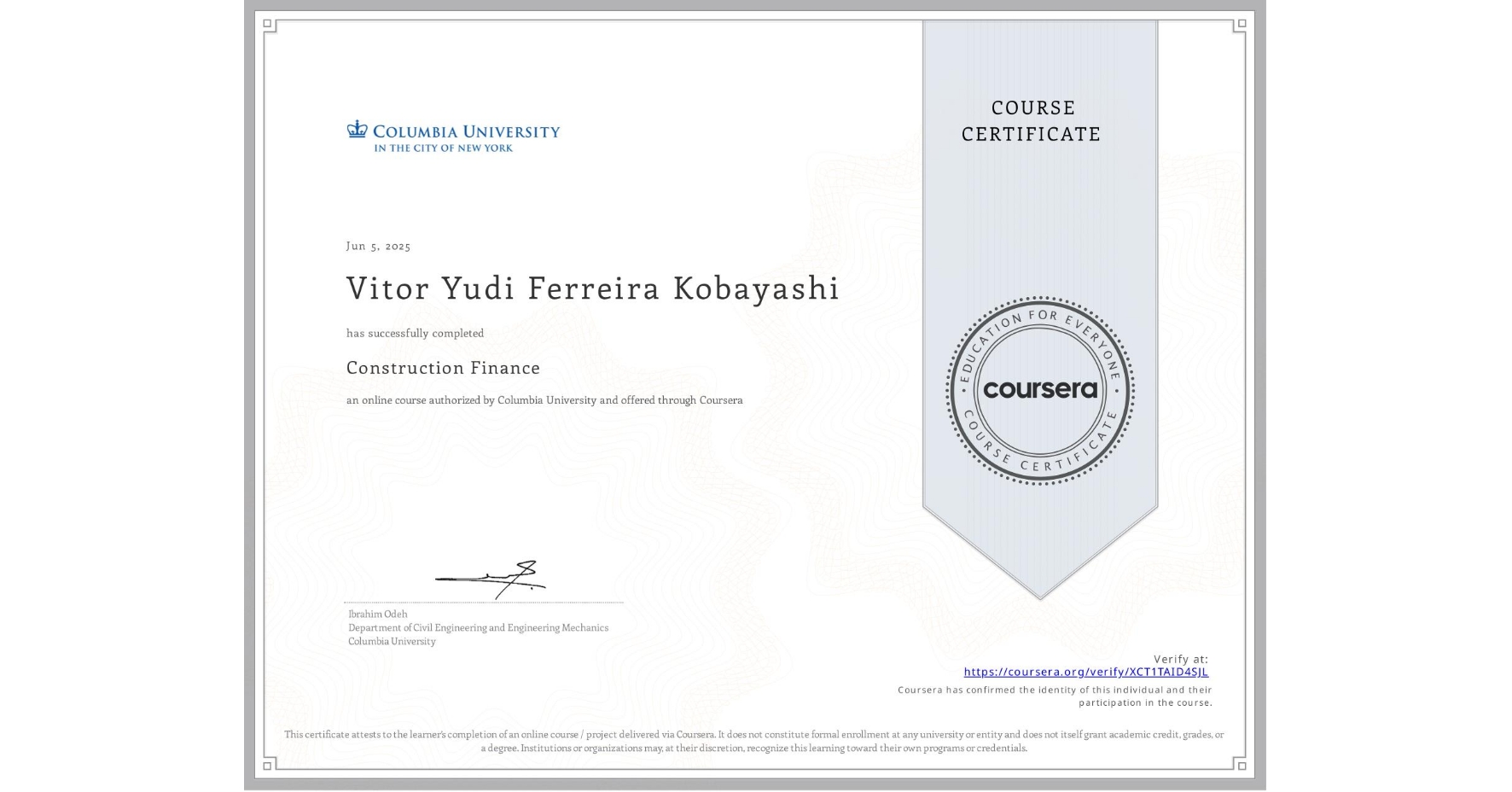 View certificate for Vitor Yudi Ferreira Kobayashi, Construction Finance, an online non-credit course authorized by Columbia University and offered through Coursera