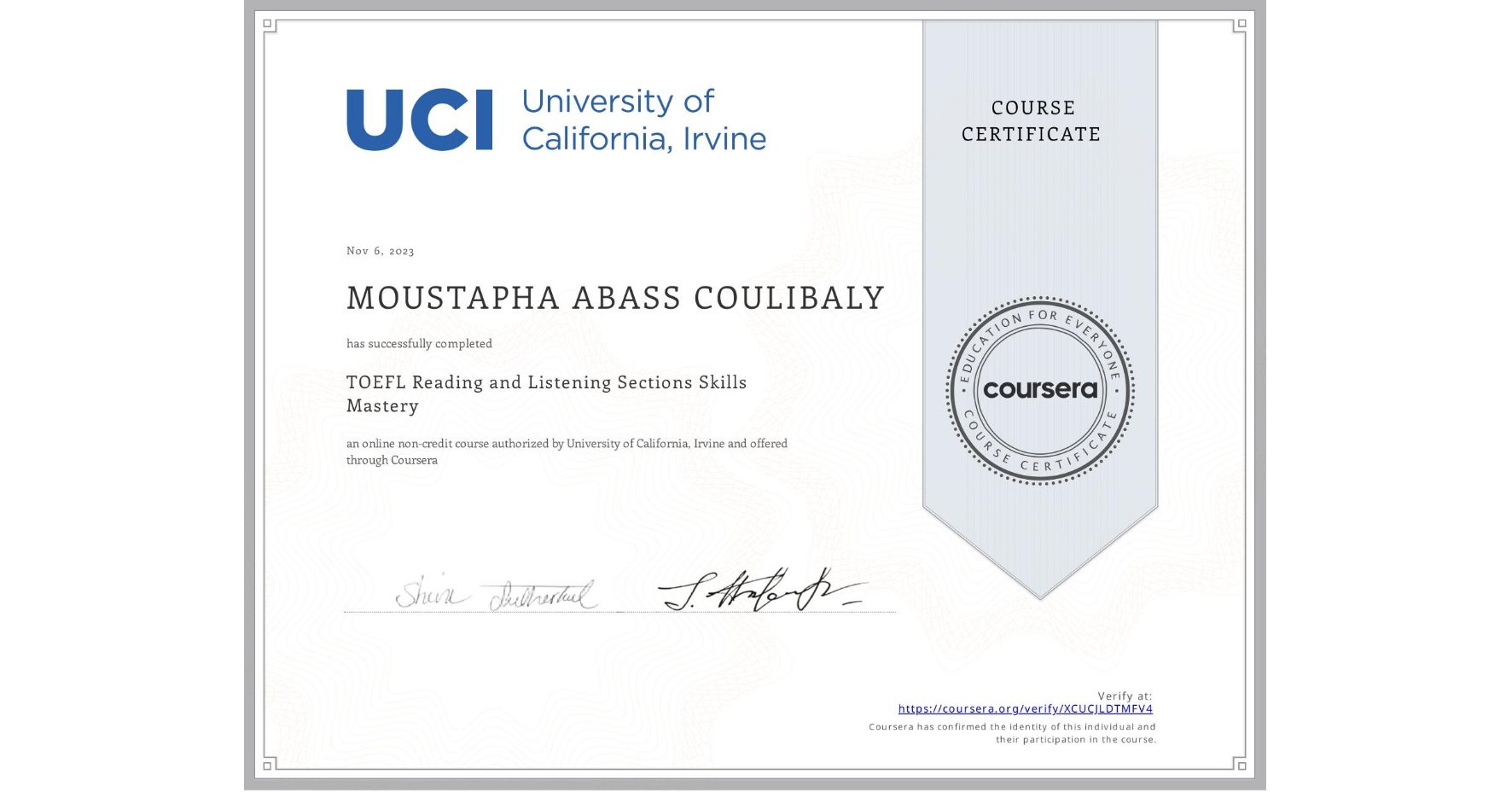 View certificate for MOUSTAPHA ABASS  COULIBALY, TOEFL Reading and Listening Sections Skills Mastery, an online non-credit course authorized by University of California, Irvine and offered through Coursera