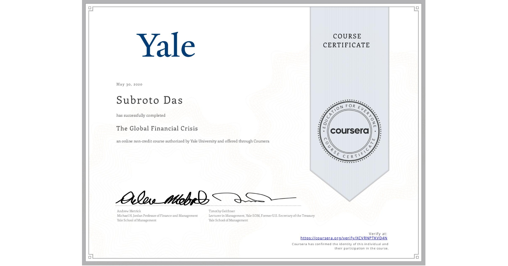 View certificate for Subroto Das, The Global Financial Crisis, an online non-credit course authorized by Yale University and offered through Coursera