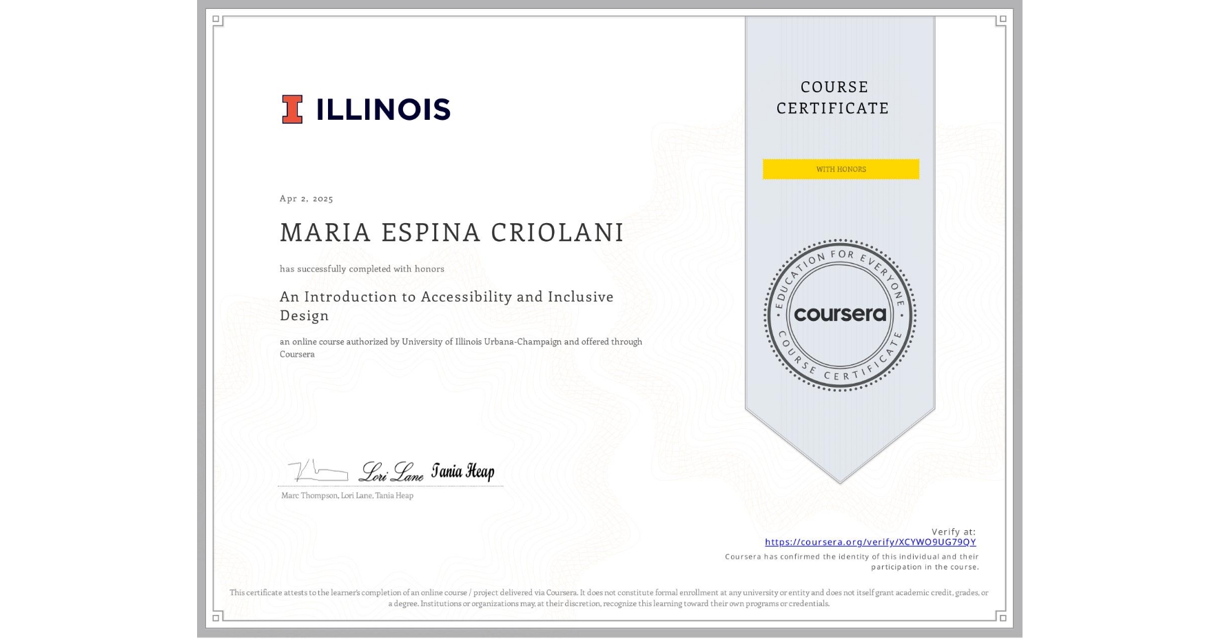 View certificate for MARIA ESPINA CRIOLANI, An Introduction to Accessibility and Inclusive Design, an online non-credit course authorized by University of Illinois Urbana-Champaign and offered through Coursera
