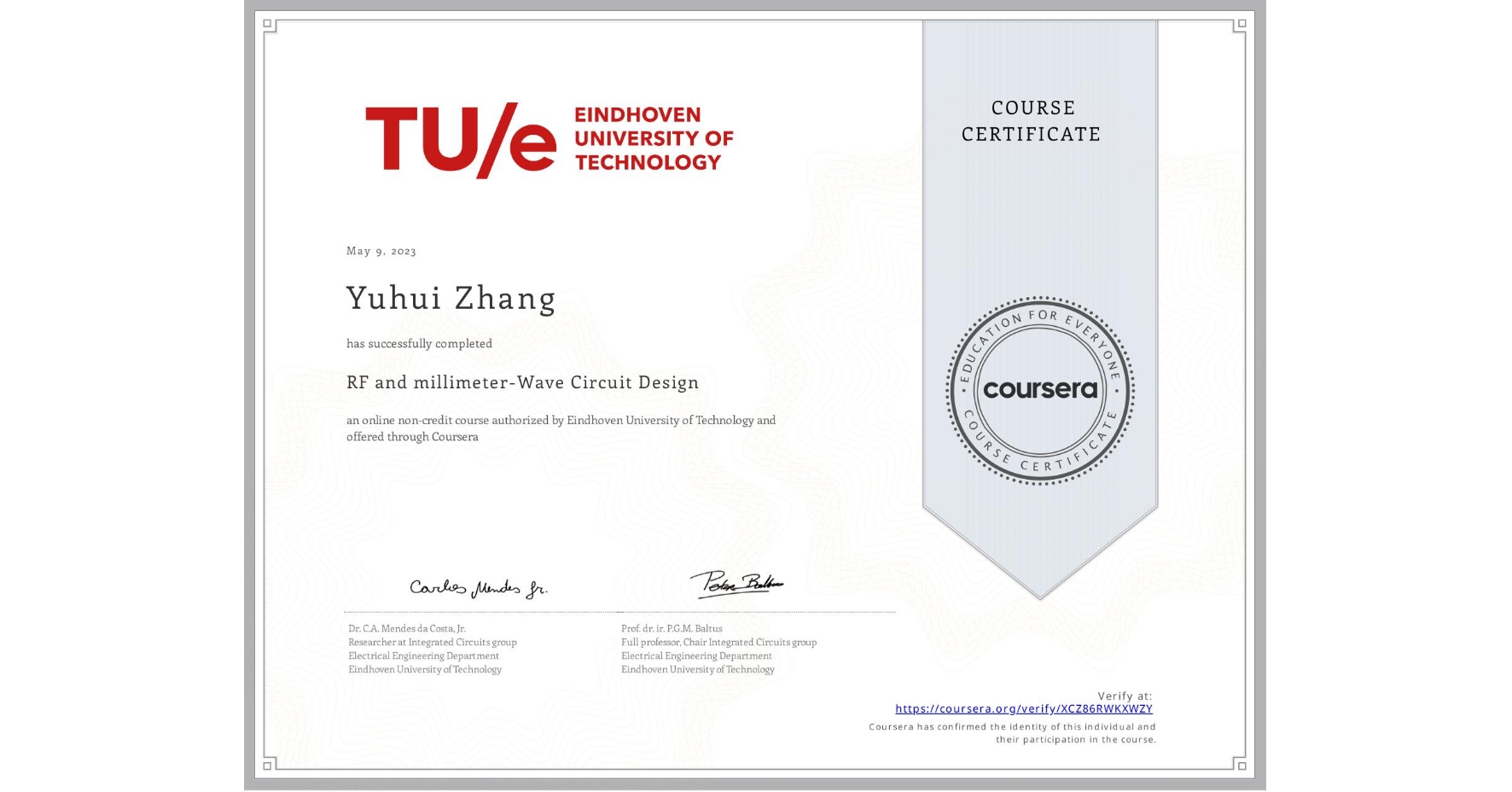 View certificate for Yuhui Zhang, RF and millimeter-Wave Circuit Design, an online non-credit course authorized by Eindhoven University of Technology and offered through Coursera