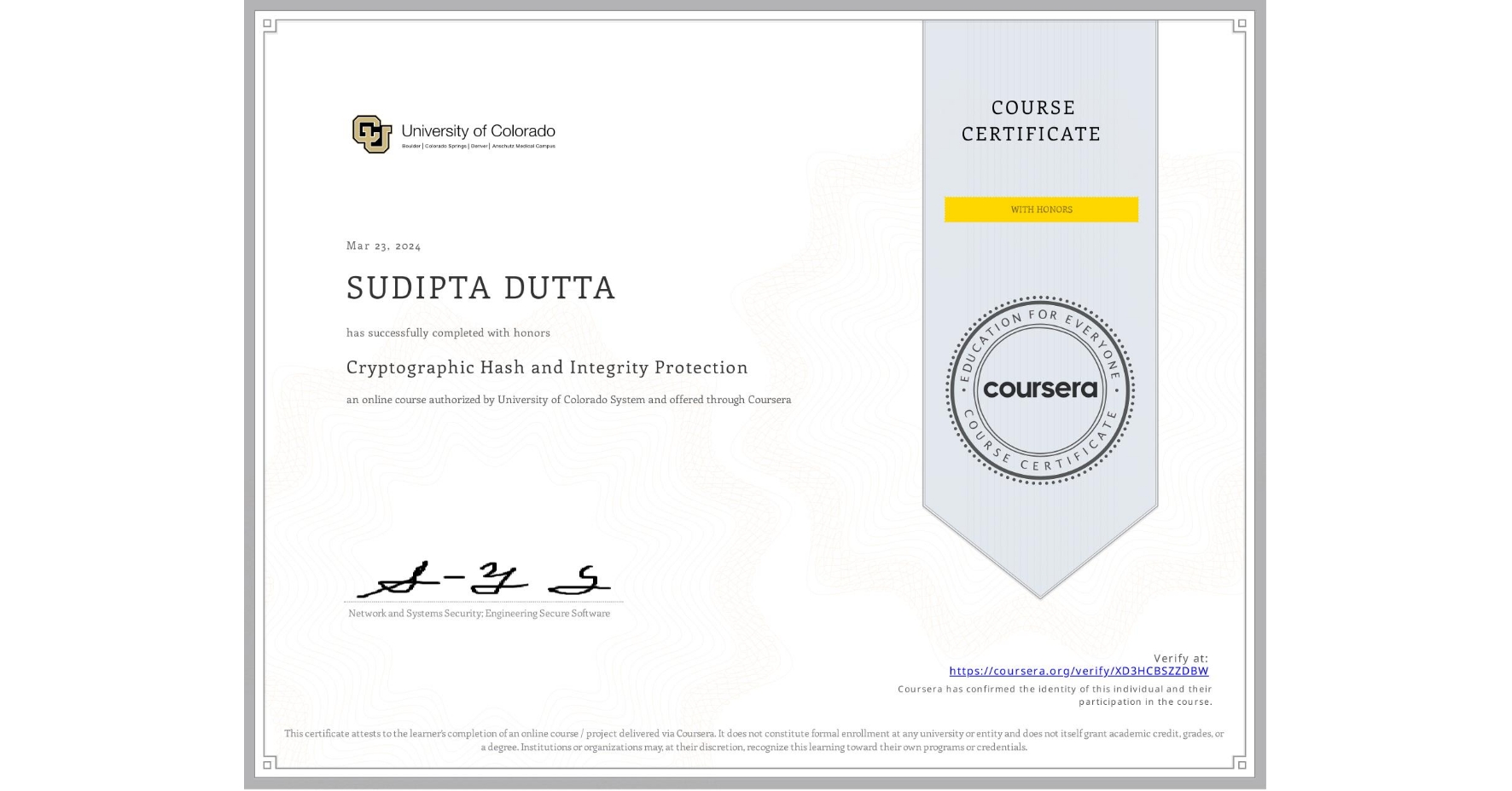 View certificate for SUDIPTA DUTTA , Cryptographic Hash and Integrity Protection, an online non-credit course authorized by University of Colorado System and offered through Coursera