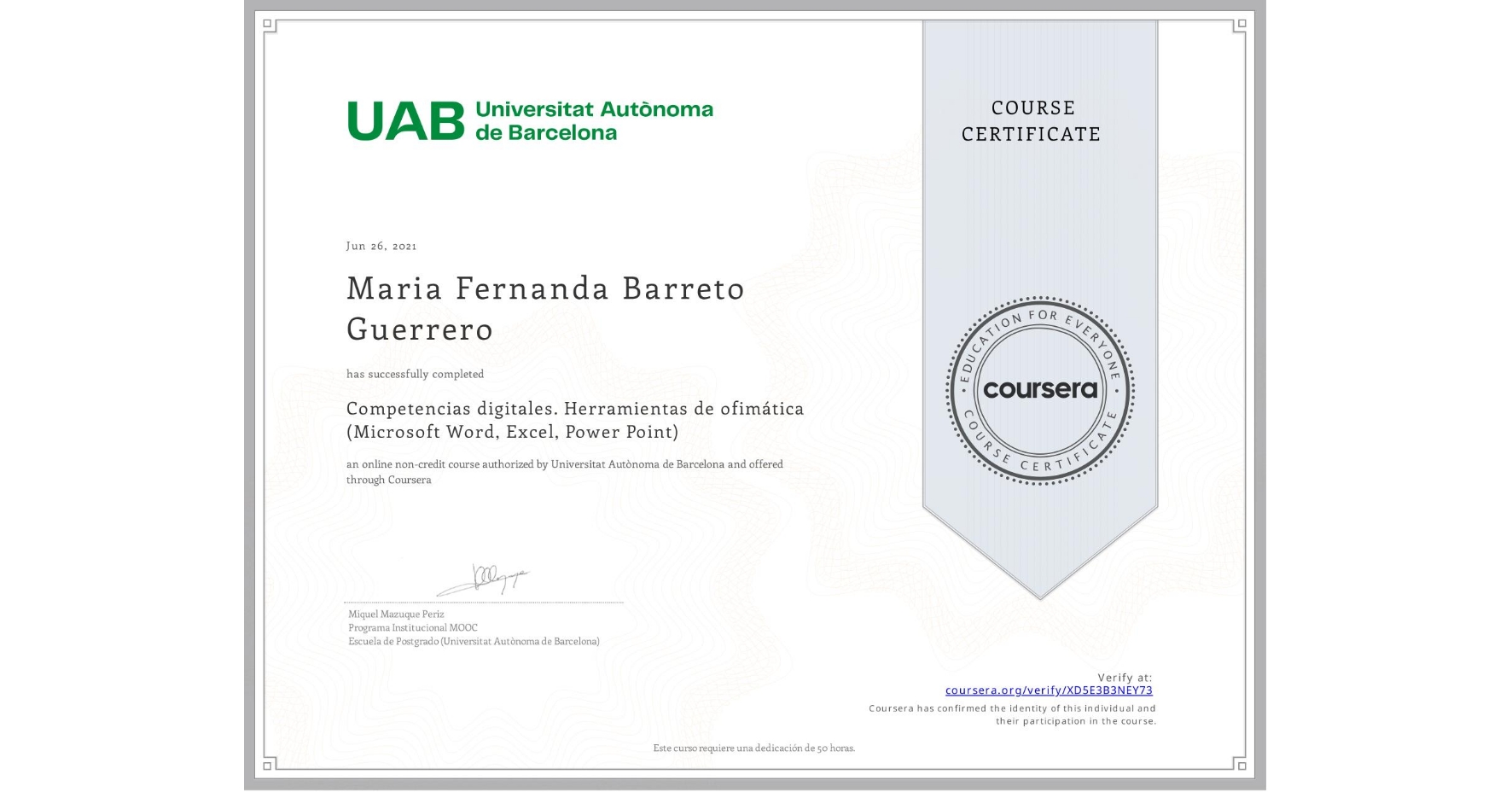 View certificate for Maria Fernanda Barreto Guerrero, Competencias digitales. Herramientas de ofimática (Microsoft Word, Excel, Power Point), an online non-credit course authorized by Universitat Autònoma de Barcelona and offered through Coursera