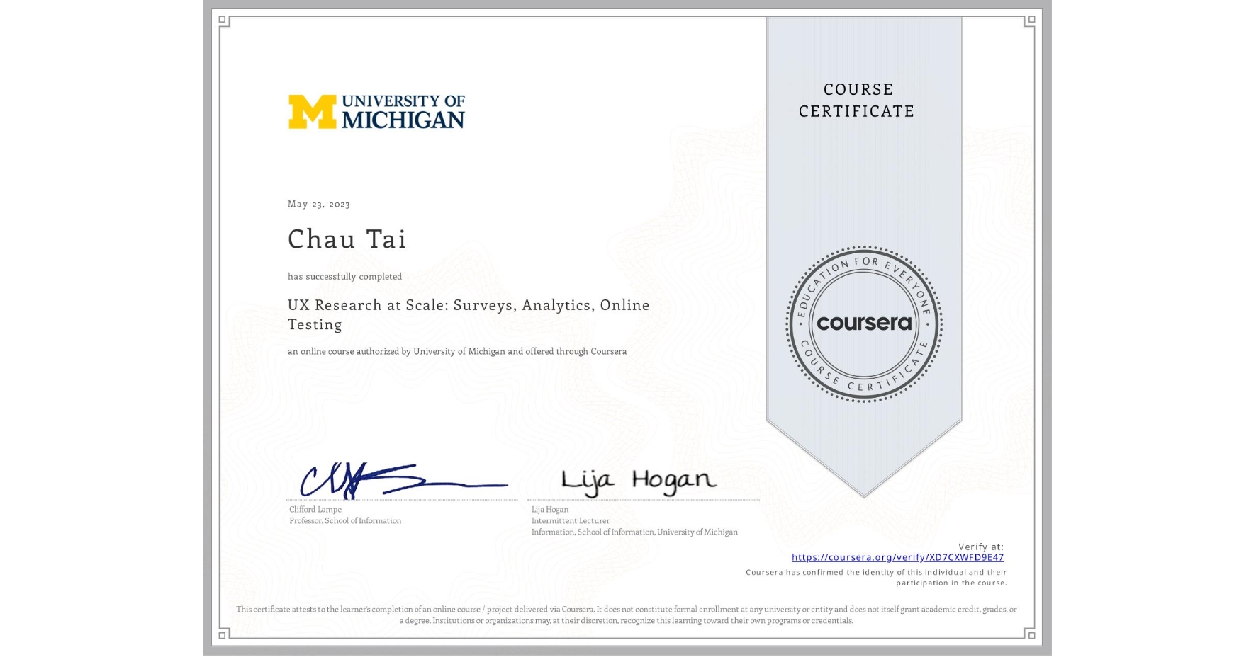 View certificate for Chau Tai, UX Research at Scale: Surveys, Analytics, Online Testing, an online non-credit course authorized by University of Michigan and offered through Coursera