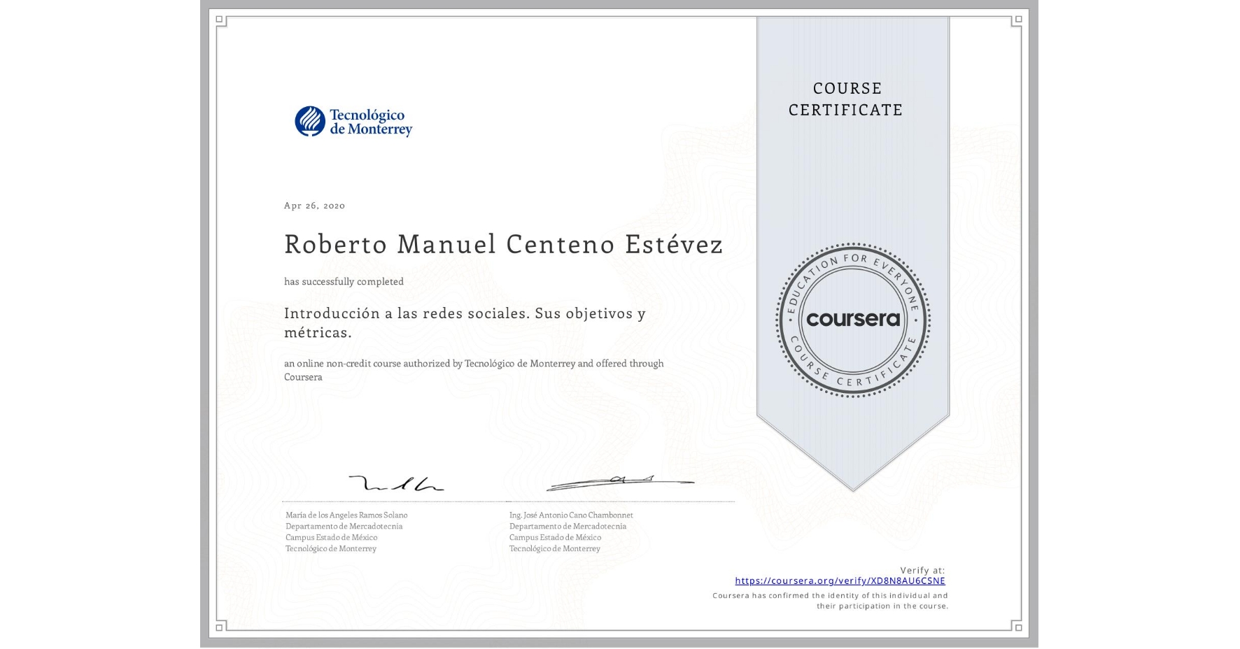 View certificate for Roberto Manuel Centeno Estévez, Introducción a las redes sociales. Sus objetivos y métricas. , an online non-credit course authorized by Tecnológico de Monterrey and offered through Coursera