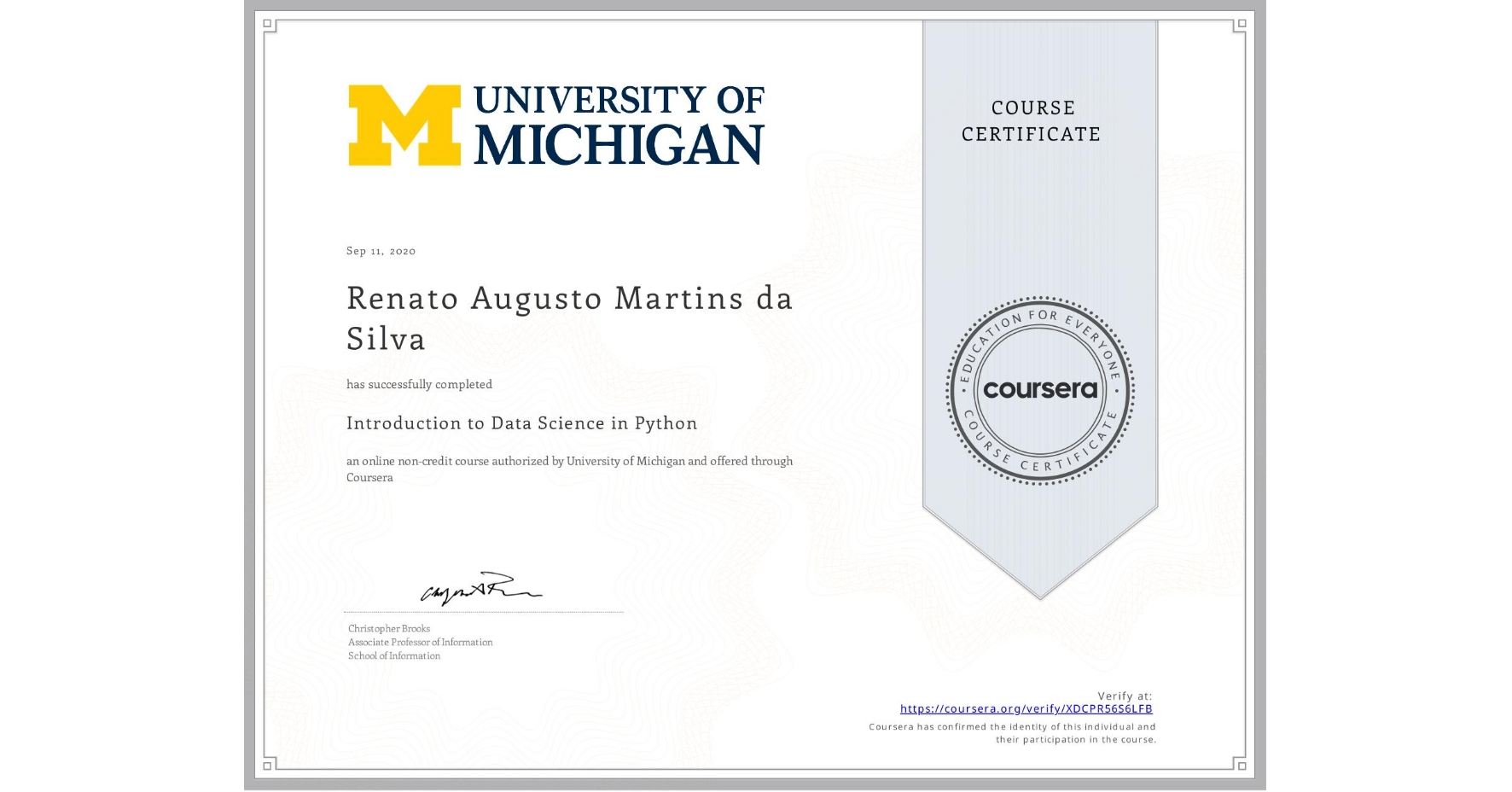 View certificate for Renato Augusto Martins da Silva, Introduction to Data Science in Python, an online non-credit course authorized by University of Michigan and offered through Coursera