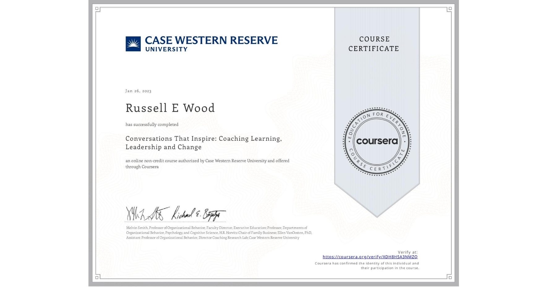View certificate for Russell E Wood, Conversations That Inspire: Coaching Learning, Leadership and Change, an online non-credit course authorized by Case Western Reserve University and offered through Coursera