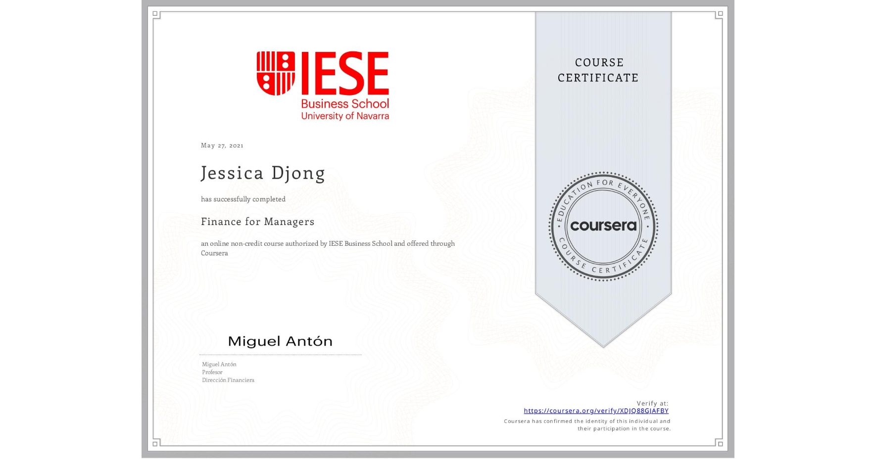 View certificate for Jessica Djong, Finance for Managers, an online non-credit course authorized by IESE Business School and offered through Coursera