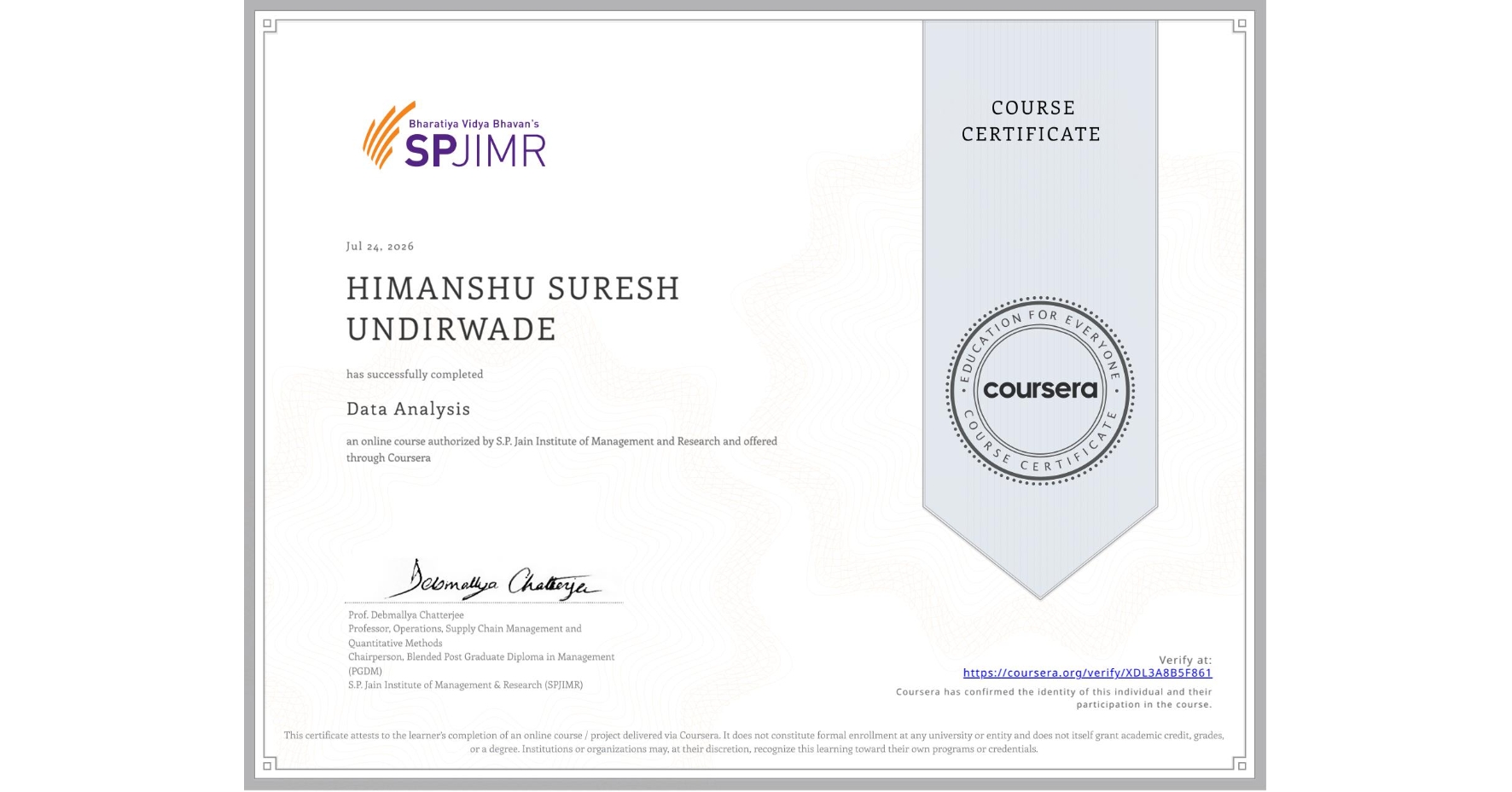 View certificate for HIMANSHU SURESH UNDIRWADE, Data Analysis, an online non-credit course authorized by S.P. Jain Institute of Management and Research and offered through Coursera