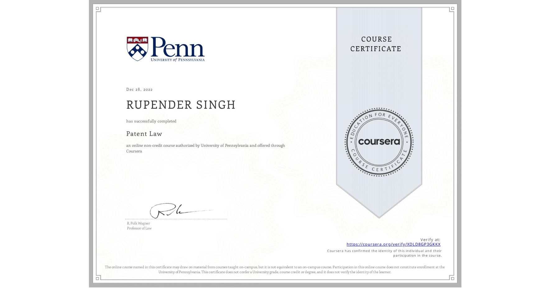 View certificate for RUPENDER SINGH, Patent Law, an online non-credit course authorized by University of Pennsylvania and offered through Coursera
