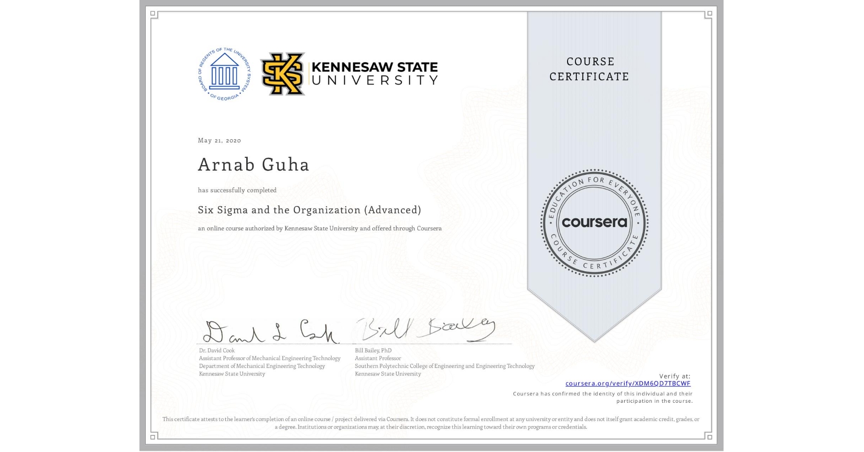 View certificate for Arnab Guha, Six Sigma and the Organization (Advanced), an online non-credit course authorized by Kennesaw State University and offered through Coursera