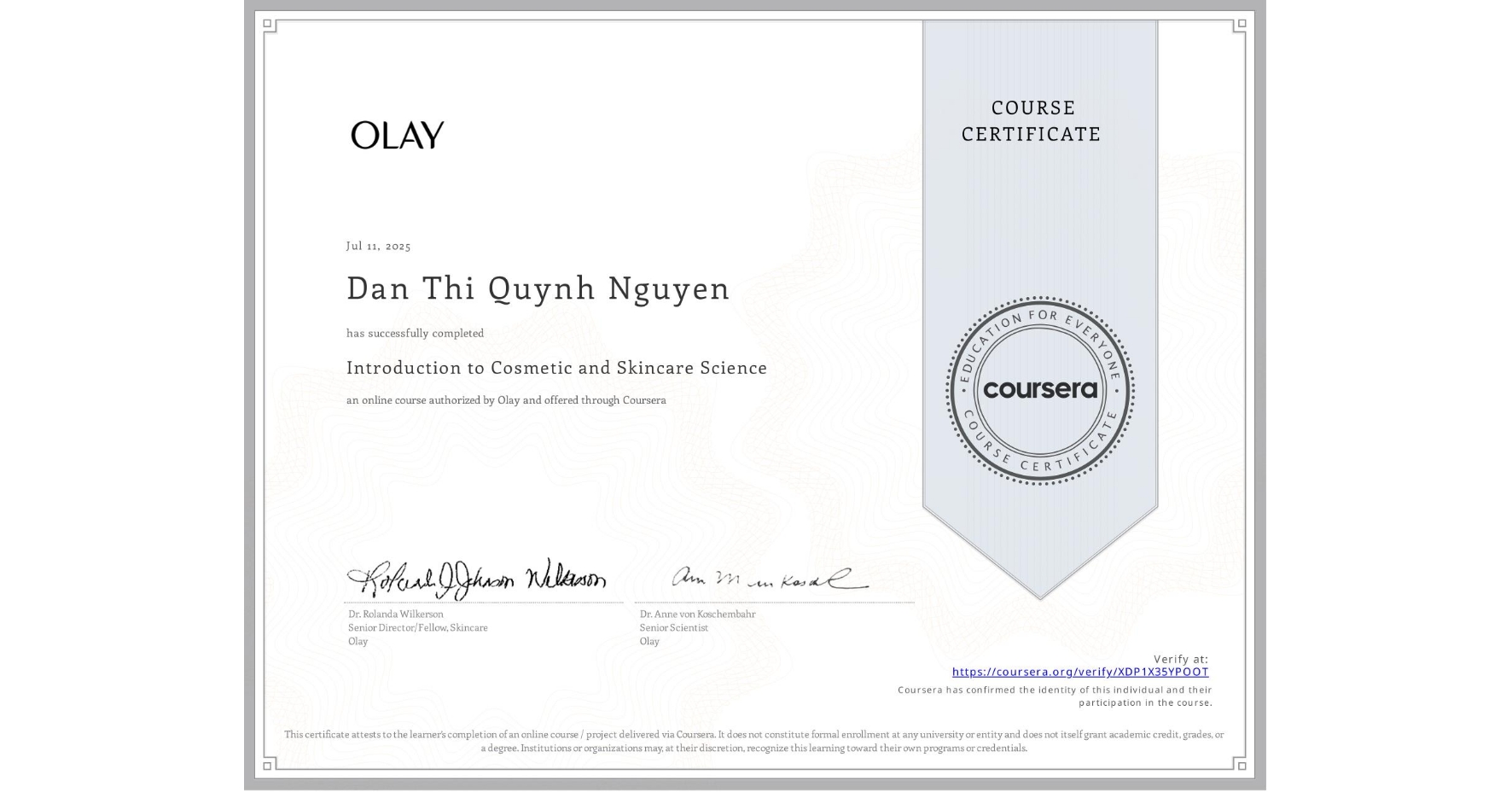 View certificate for Dan Thi Quynh Nguyen, Introduction to Cosmetic and Skincare Science, an online non-credit course authorized by Olay and offered through Coursera