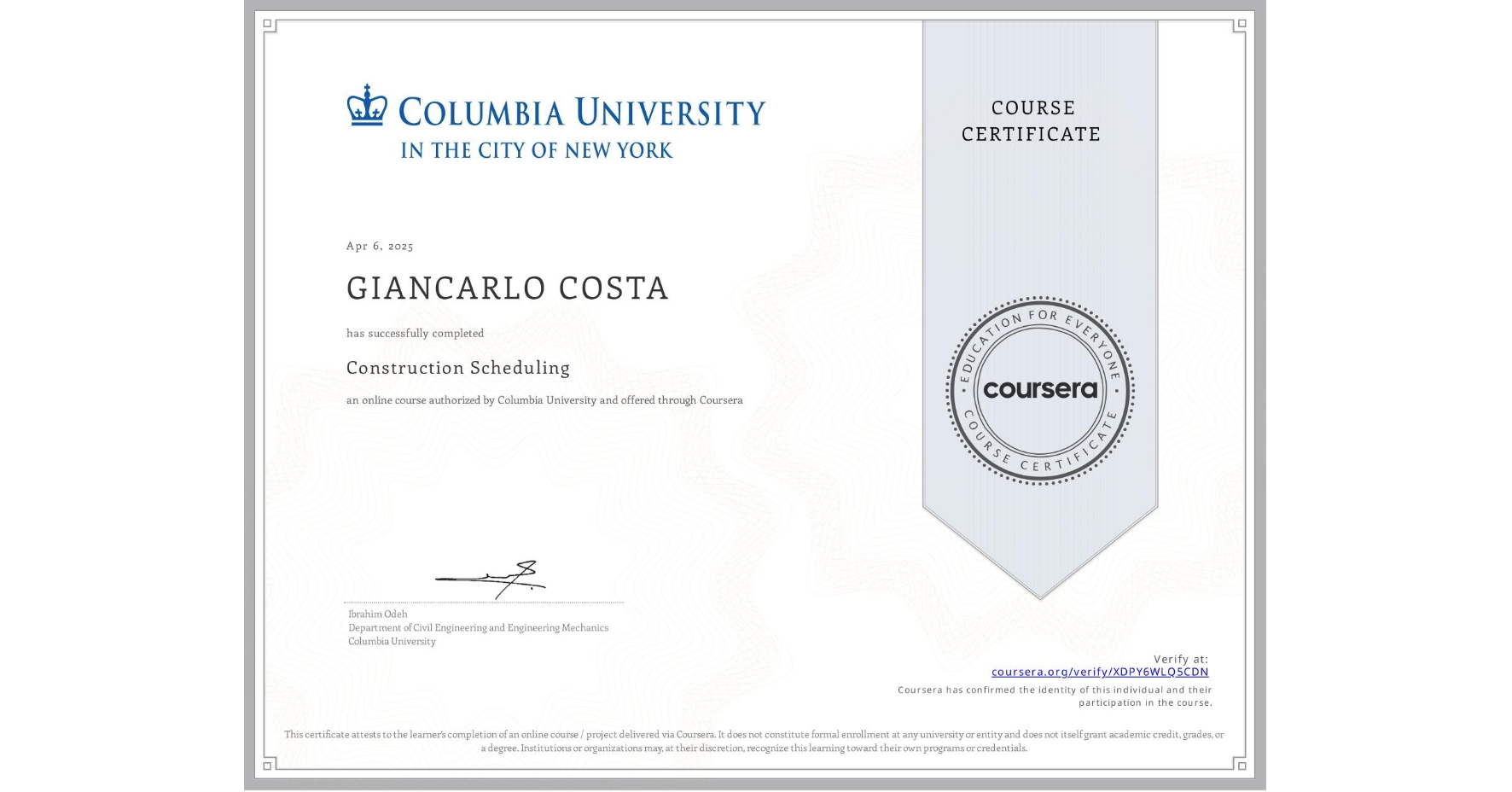 View certificate for GIANCARLO COSTA, Construction Scheduling, an online non-credit course authorized by Columbia University and offered through Coursera