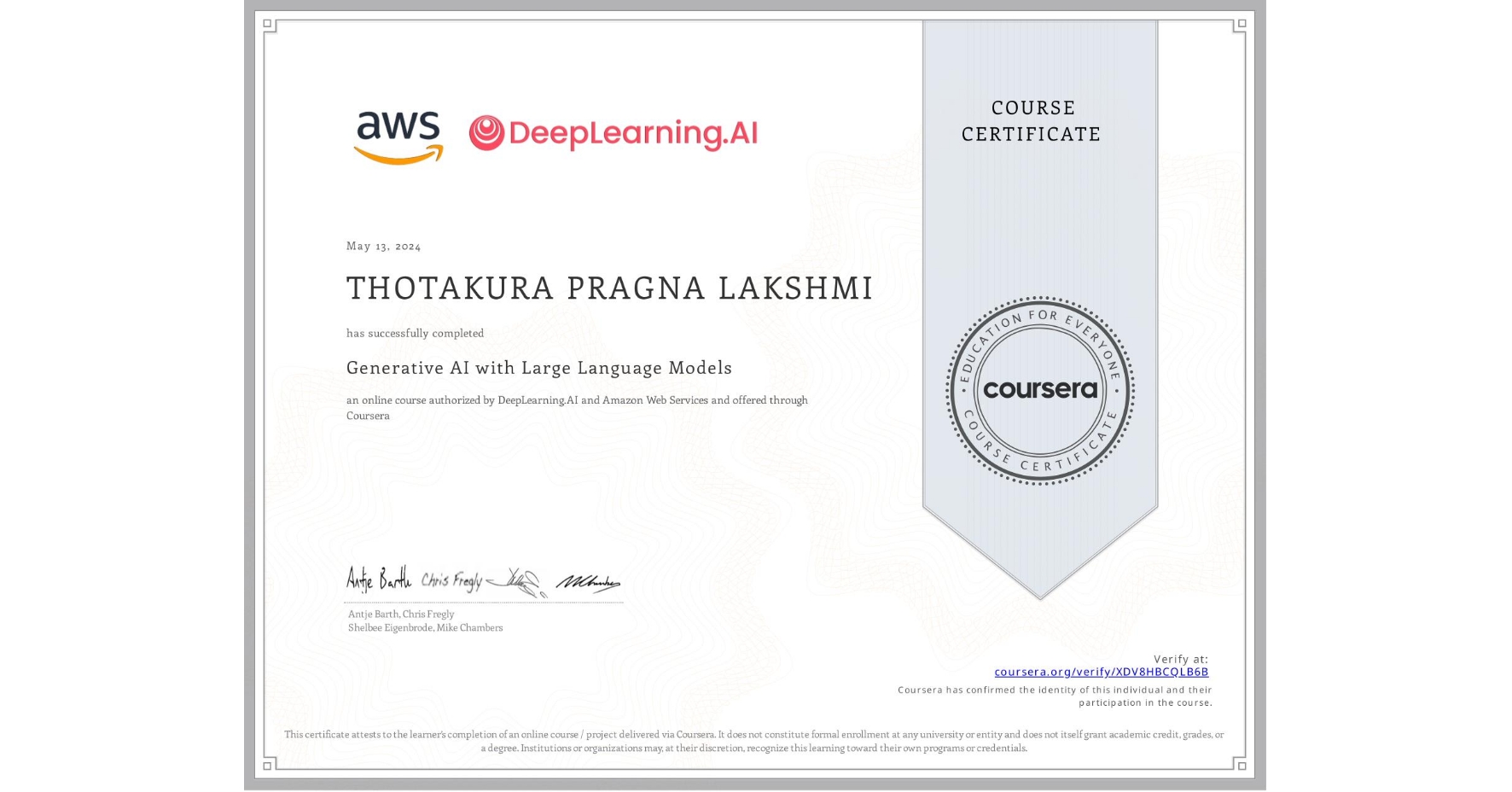 View certificate for THOTAKURA PRAGNA LAKSHMI, Generative AI with Large Language Models, an online non-credit course authorized by DeepLearning.AI & Amazon Web Services and offered through Coursera