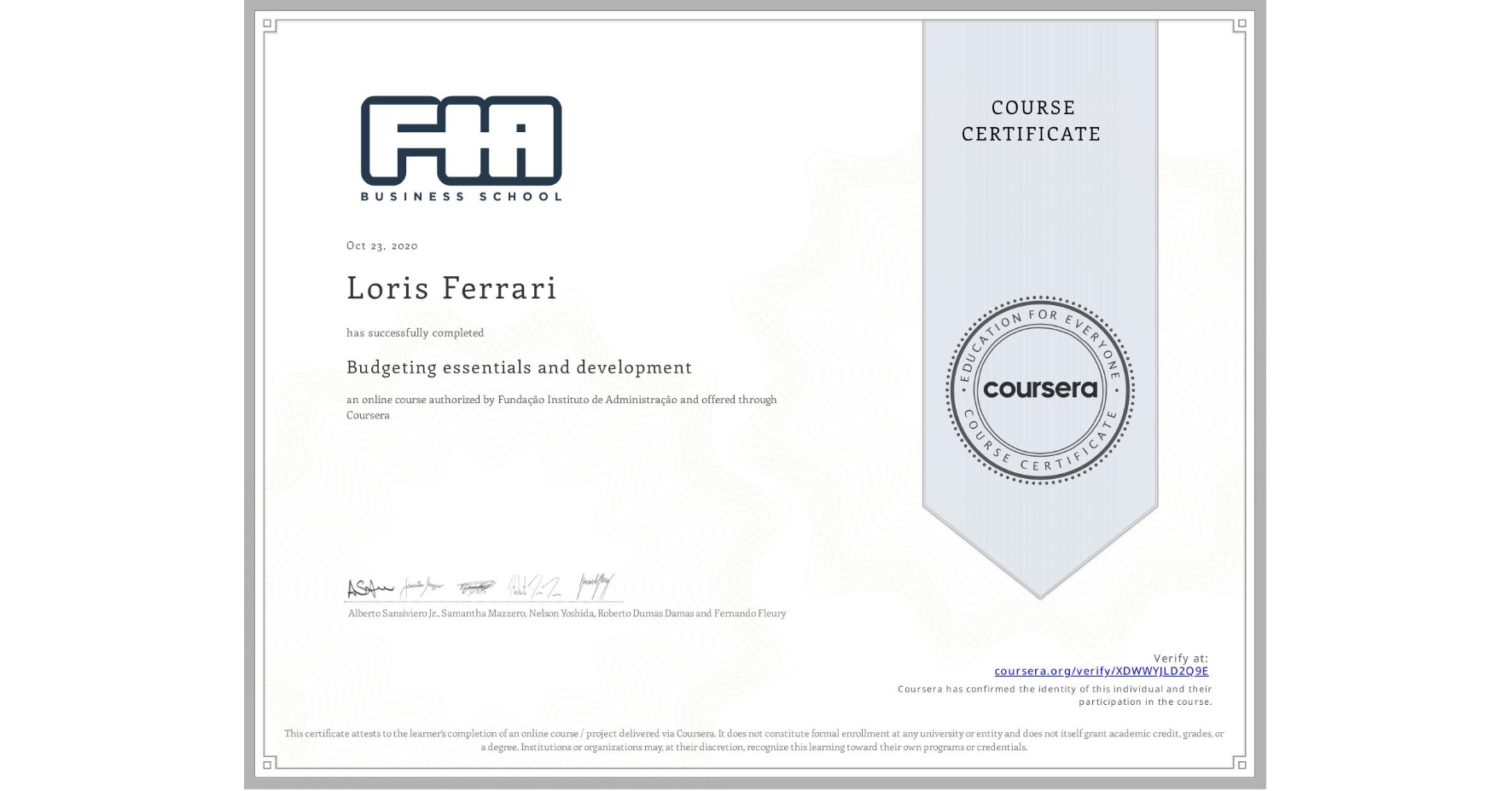 View certificate for Loris Ferrari, Budgeting essentials and development, an online non-credit course authorized by Fundação Instituto de Administração and offered through Coursera