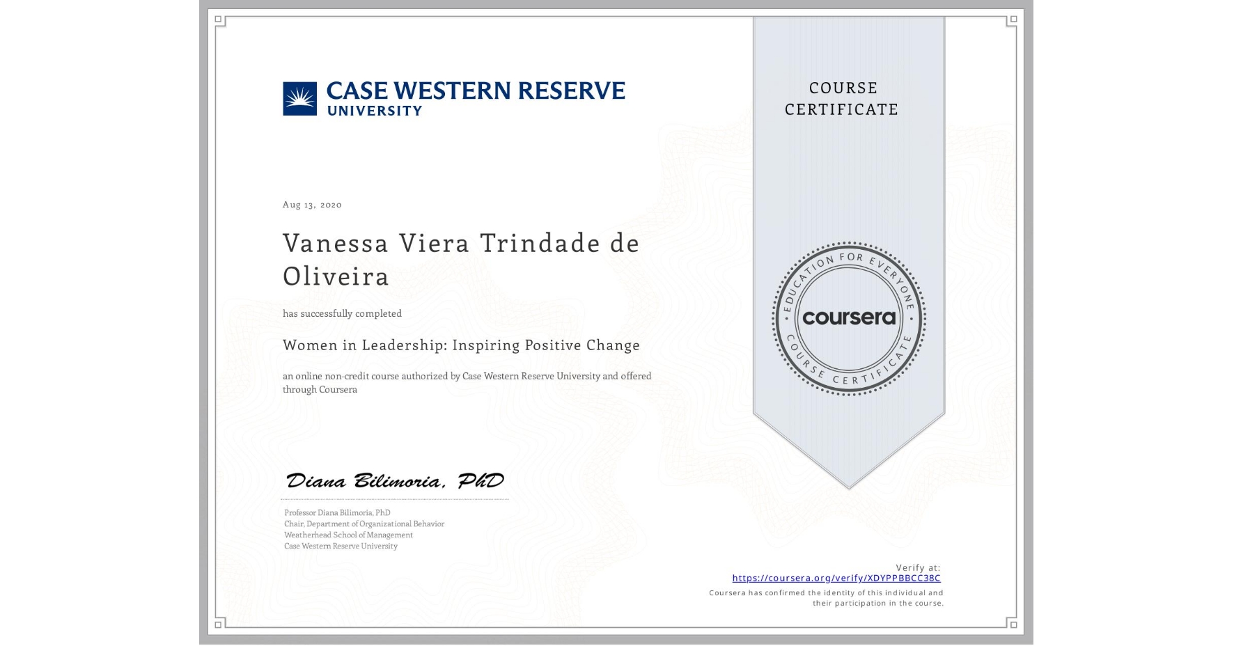 View certificate for Vanessa Viera Trindade de Oliveira, Women in Leadership: Inspiring Positive Change, an online non-credit course authorized by Case Western Reserve University and offered through Coursera