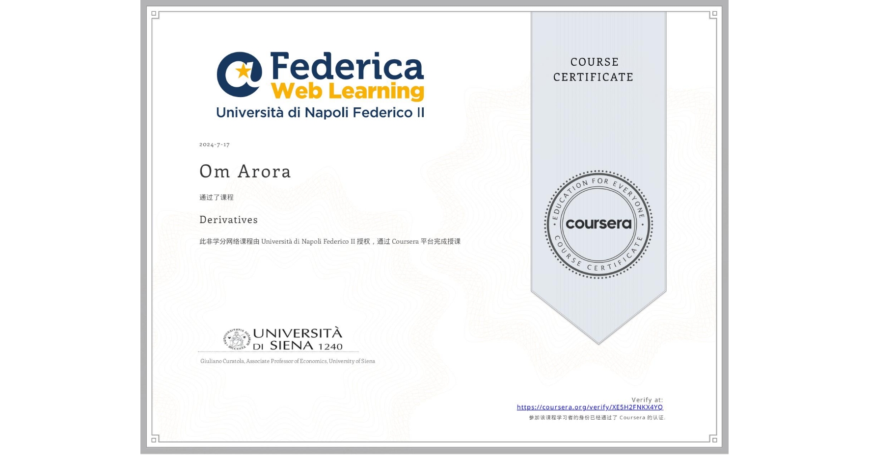 View certificate for Om Arora, Derivatives, an online non-credit course authorized by Università di Napoli Federico II and offered through Coursera