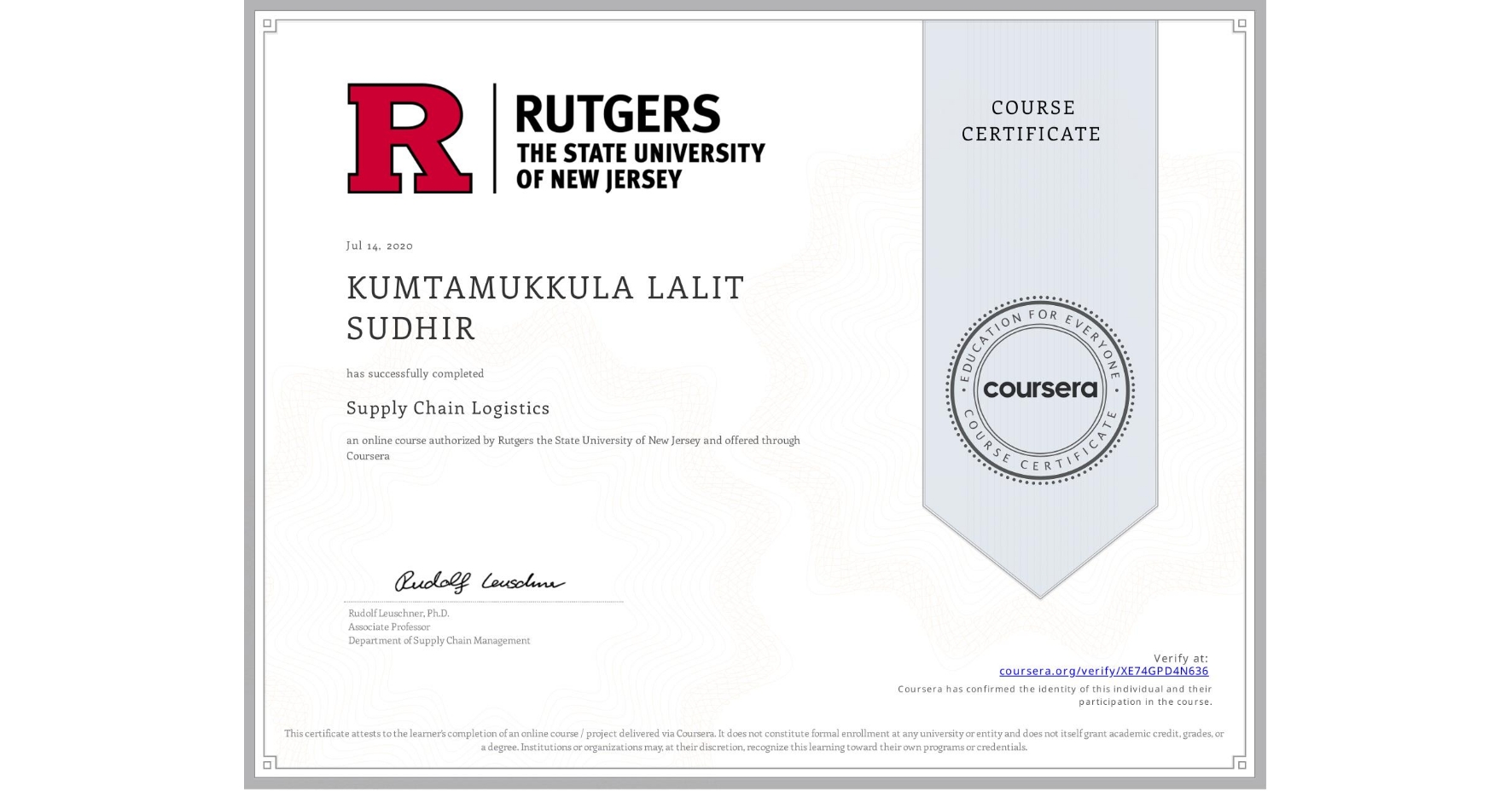 View certificate for KUMTAMUKKULA LALIT SUDHIR, Supply Chain Logistics, an online non-credit course authorized by Rutgers the State University of New Jersey and offered through Coursera