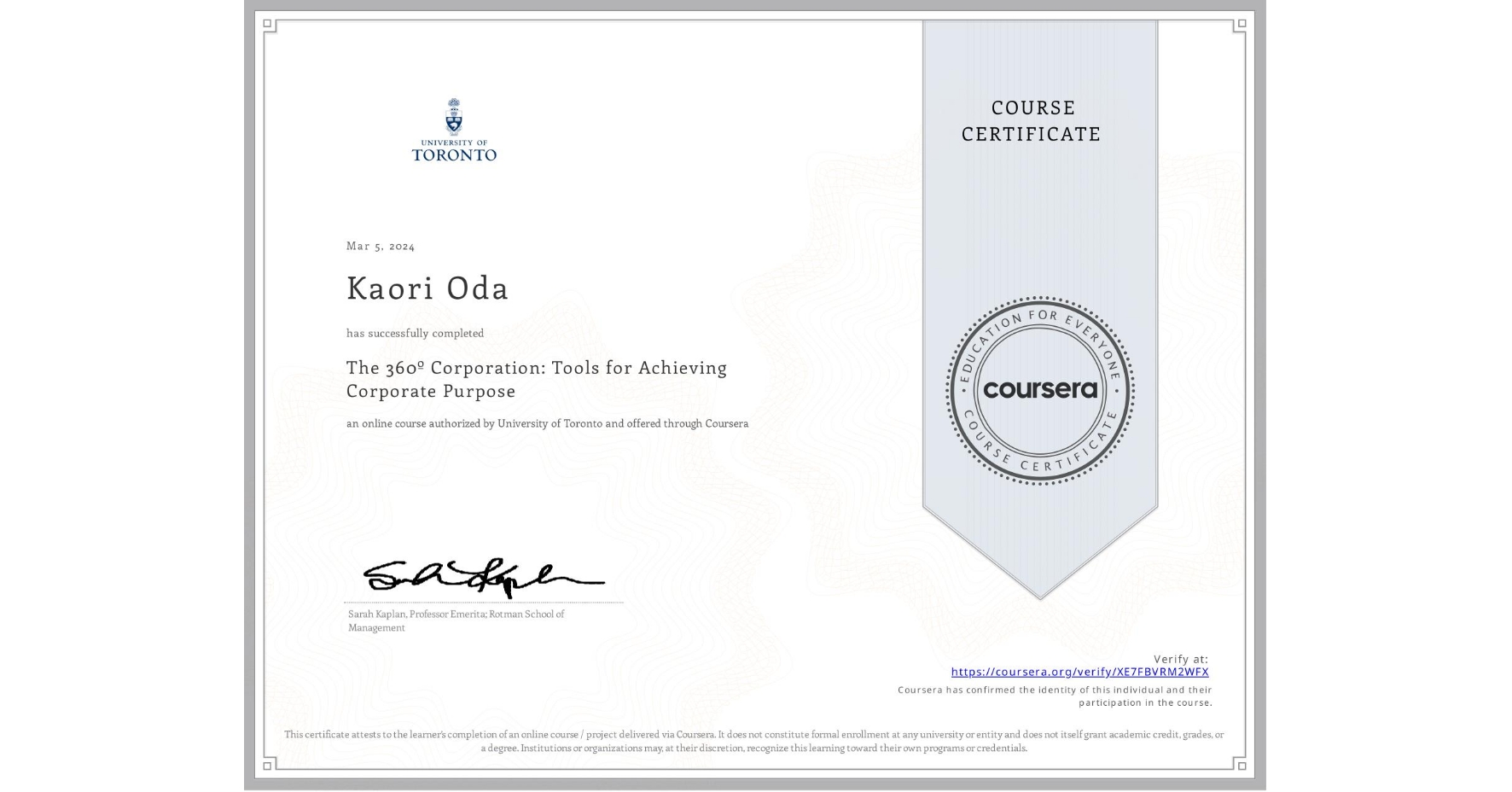 View certificate for Kaori Oda, The 360º Corporation: Tools for Achieving Corporate Purpose, an online non-credit course authorized by University of Toronto and offered through Coursera