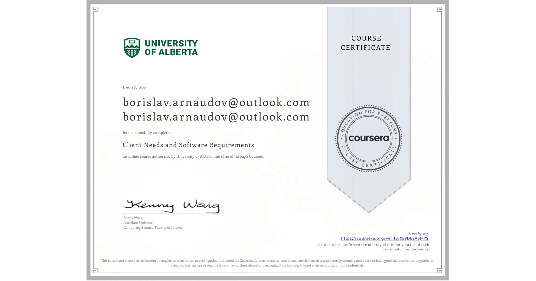 View certificate for borislav.arnaudov@outlook.com borislav.arnaudov@outlook.com, Client Needs and Software Requirements , an online non-credit course authorized by University of Alberta and offered through Coursera