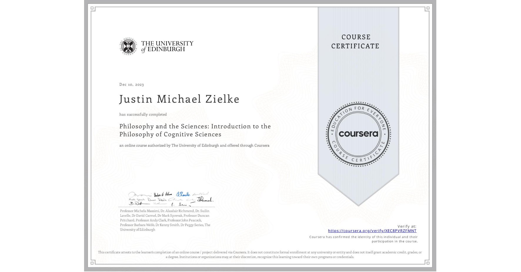 View certificate for Justin Michael Zielke, Philosophy and the Sciences: Introduction to the Philosophy of Cognitive Sciences, an online non-credit course authorized by The University of Edinburgh and offered through Coursera