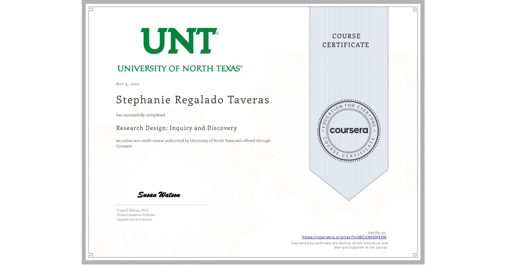 View certificate for Stephanie Regalado Taveras, Research Design: Inquiry and Discovery, an online non-credit course authorized by University of North Texas and offered through Coursera