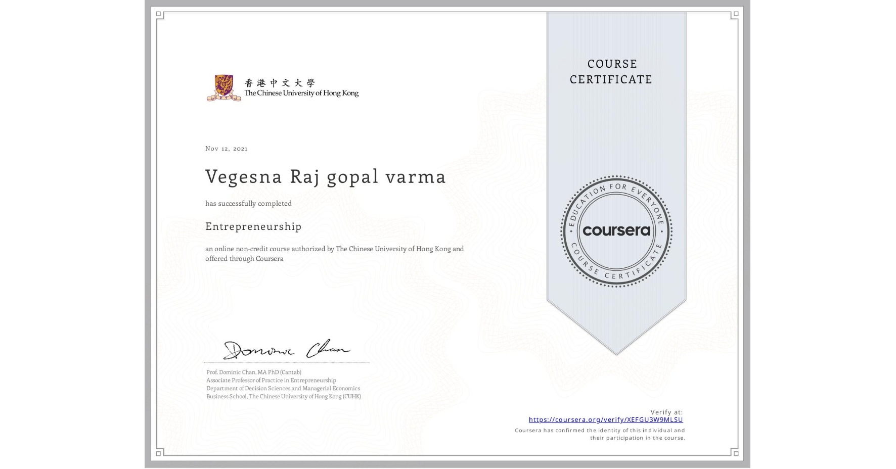 View certificate for Vegesna Raj gopal varma, Entrepreneurship, an online non-credit course authorized by The Chinese University of Hong Kong and offered through Coursera