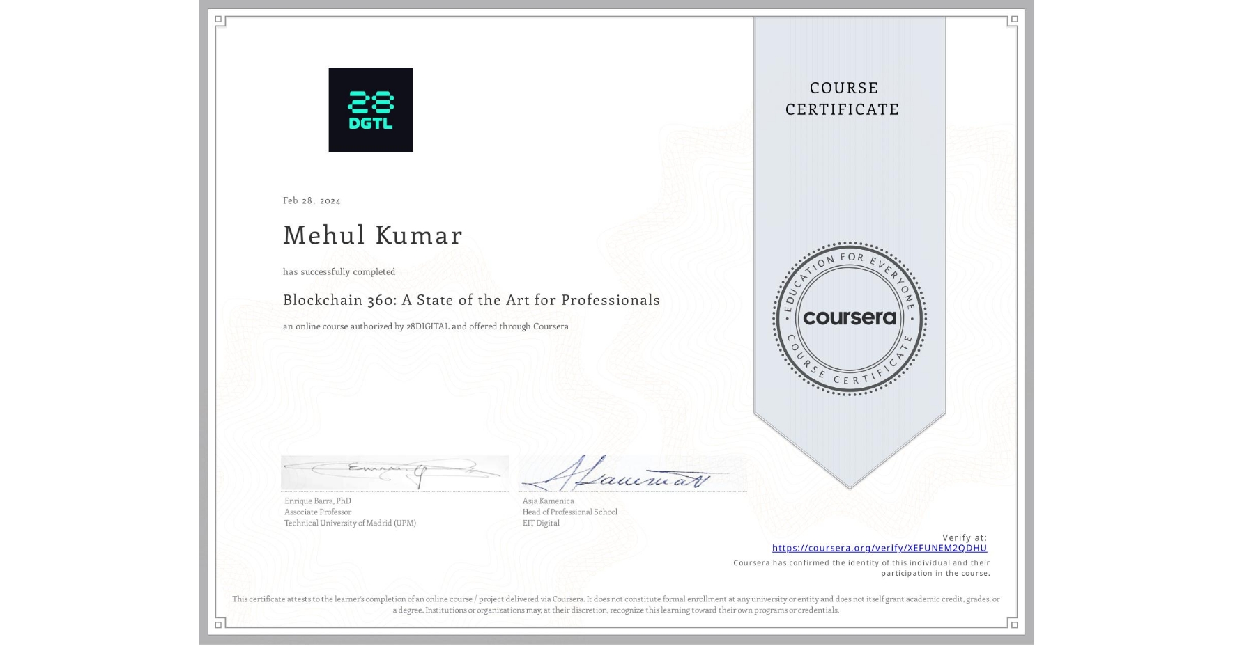 View certificate for Mehul Kumar, Blockchain 360: A State of the Art for Professionals, an online non-credit course authorized by 28DIGITAL and offered through Coursera