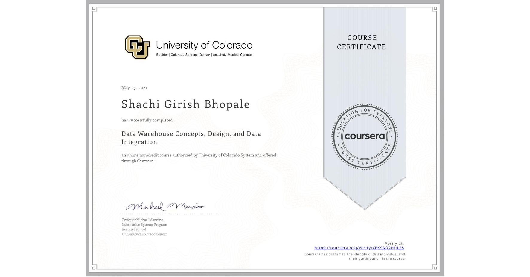 View certificate for Shachi Girish Bhopale, Data Warehouse Concepts, Design, and Data Integration, an online non-credit course authorized by University of Colorado System and offered through Coursera