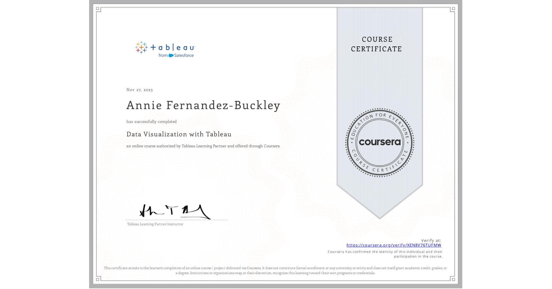 View certificate for Annie Fernandez-Buckley, Data Visualization with Tableau, an online non-credit course authorized by Tableau Learning Partner and offered through Coursera
