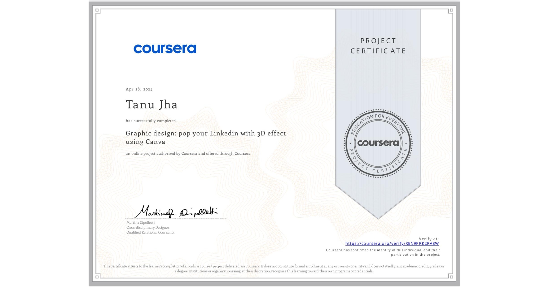 View certificate for Tanu Jha, Graphic design: pop your Linkedin with 3D effect using Canva, an online non-credit course authorized by Coursera and offered through Coursera