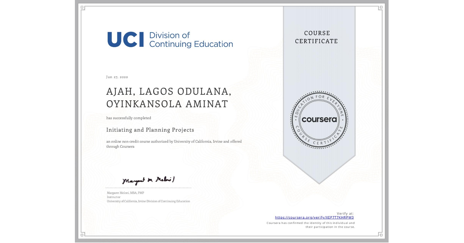 View certificate for AJAH, LAGOS  ODULANA, OYINKANSOLA AMINAT, Initiating and Planning Projects, an online non-credit course authorized by University of California, Irvine and offered through Coursera