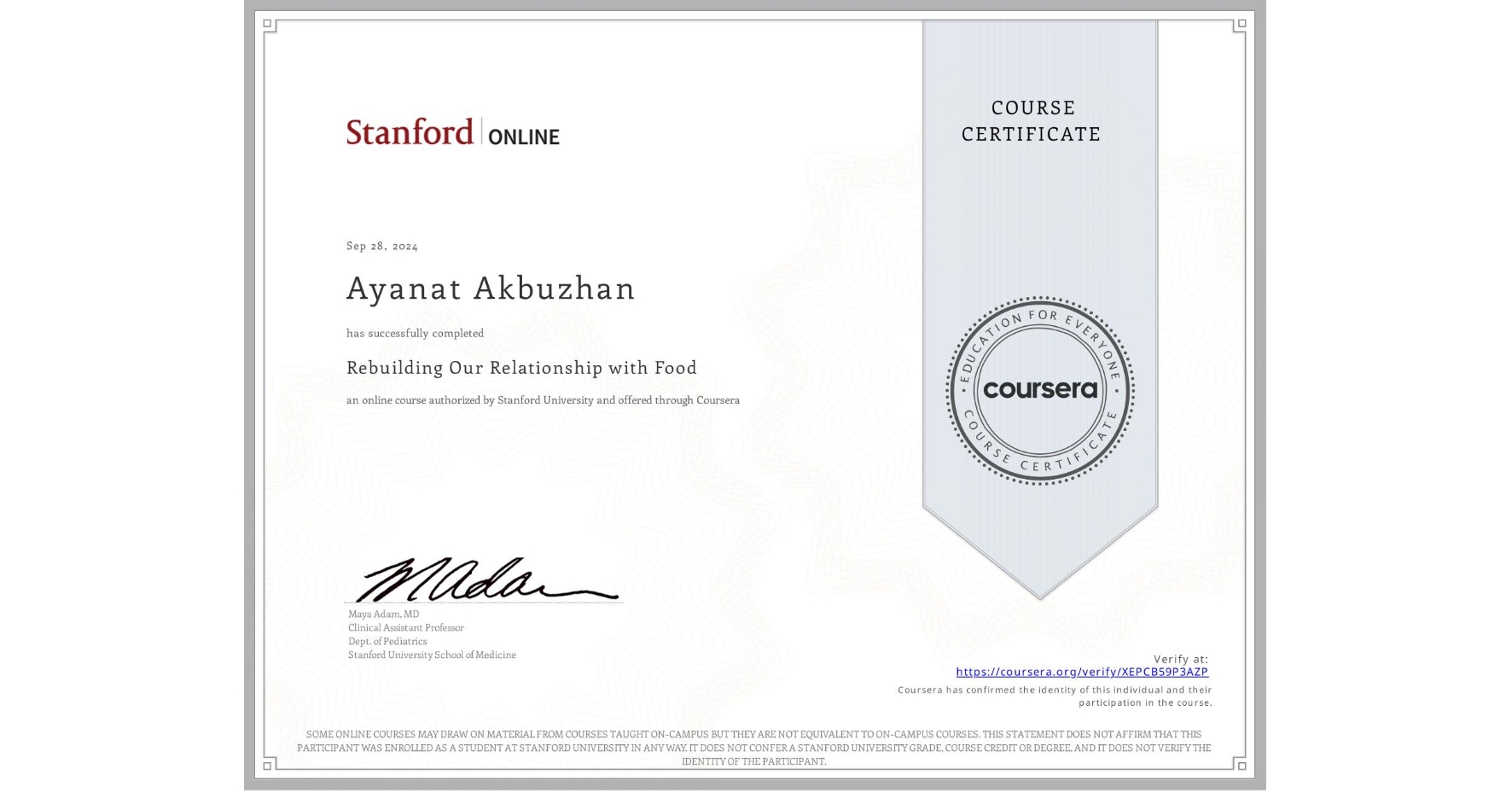 View certificate for Ayanat Akbuzhan, Rebuilding Our Relationship with Food, an online non-credit course authorized by Stanford University and offered through Coursera