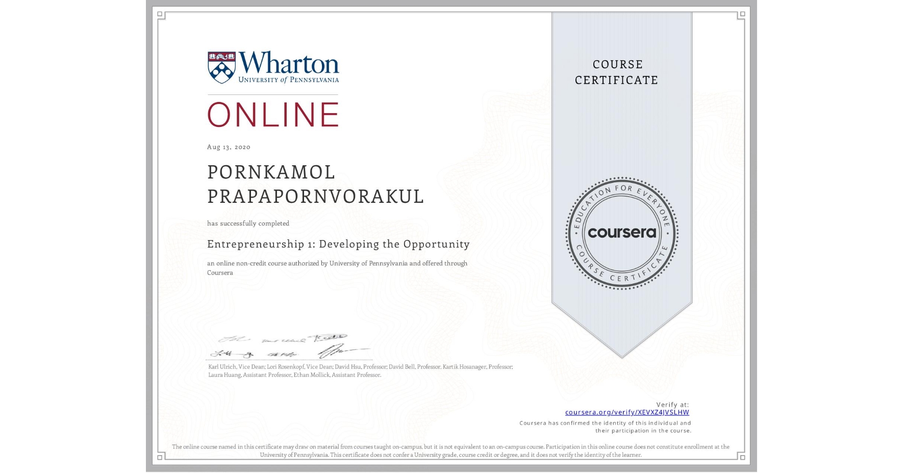 View certificate for PORNKAMOL PRAPAPORNVORAKUL, Entrepreneurship 1: Developing the Opportunity, an online non-credit course authorized by University of Pennsylvania and offered through Coursera