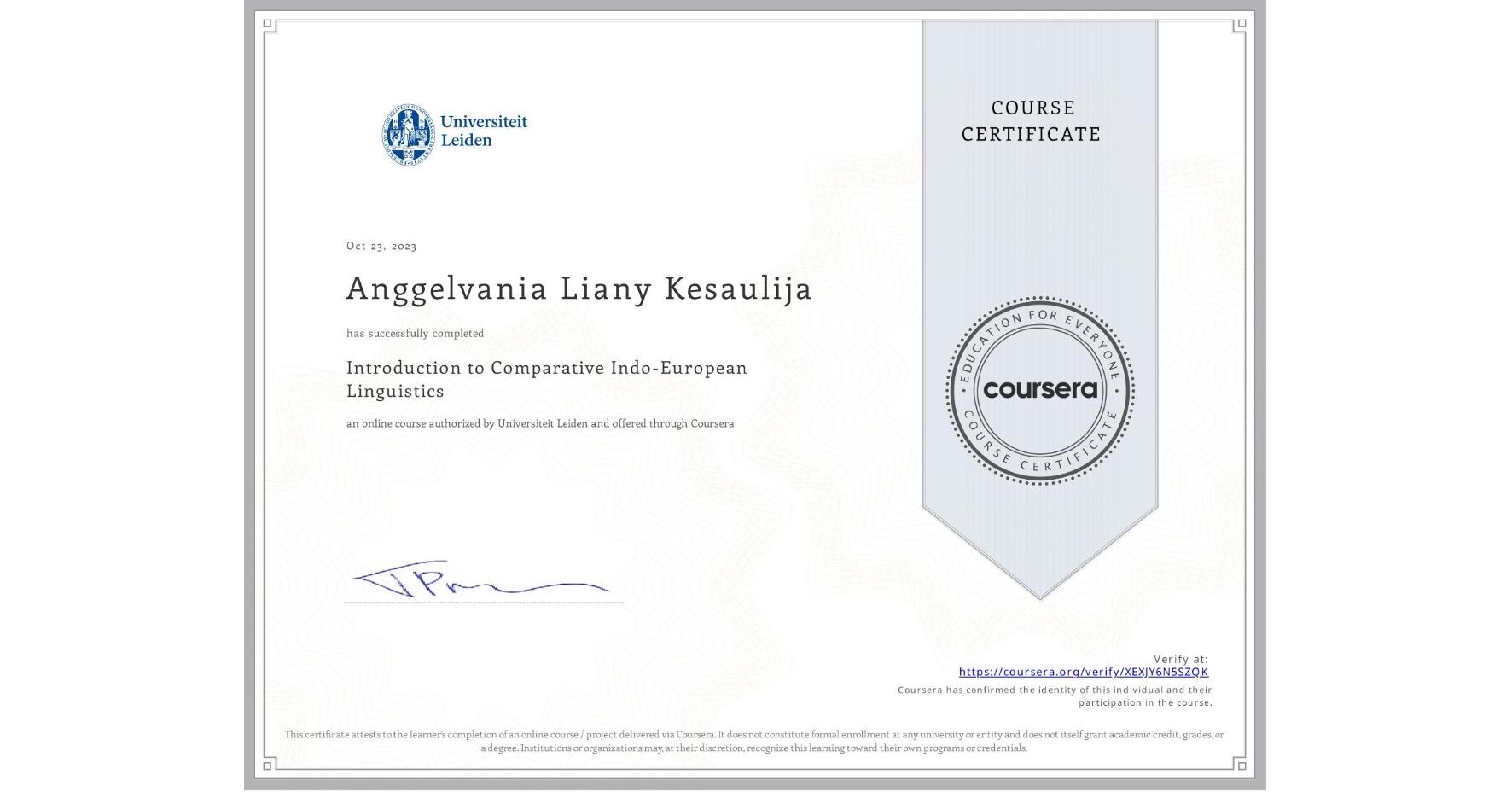View certificate for Anggelvania Liany Kesaulija, Introduction to Comparative Indo-European Linguistics, an online non-credit course authorized by Universiteit Leiden and offered through Coursera