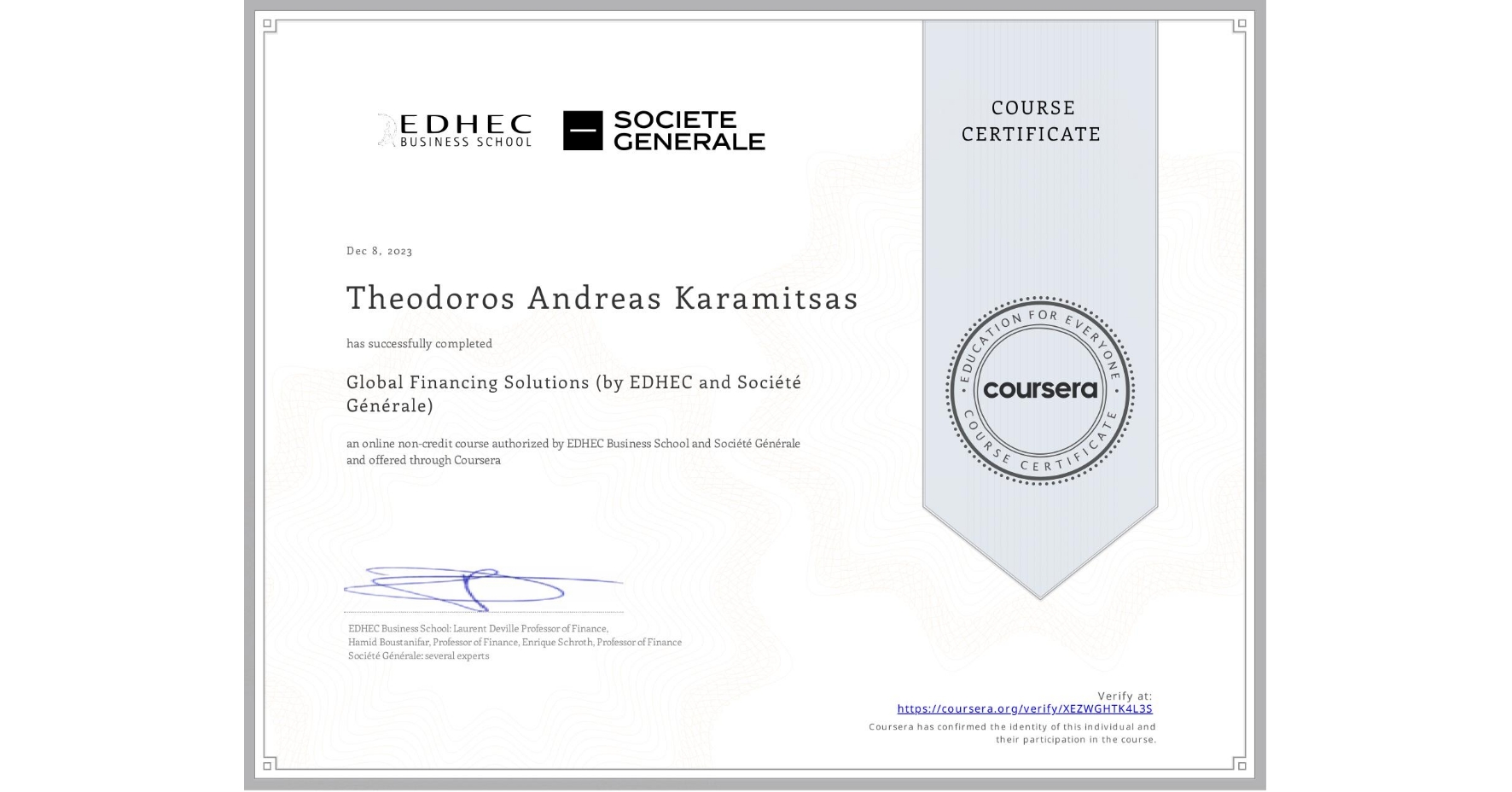 View certificate for Theodoros Andreas Karamitsas, Global Financing Solutions  (by EDHEC and Société Générale), an online non-credit course authorized by EDHEC Business School & Société Générale and offered through Coursera