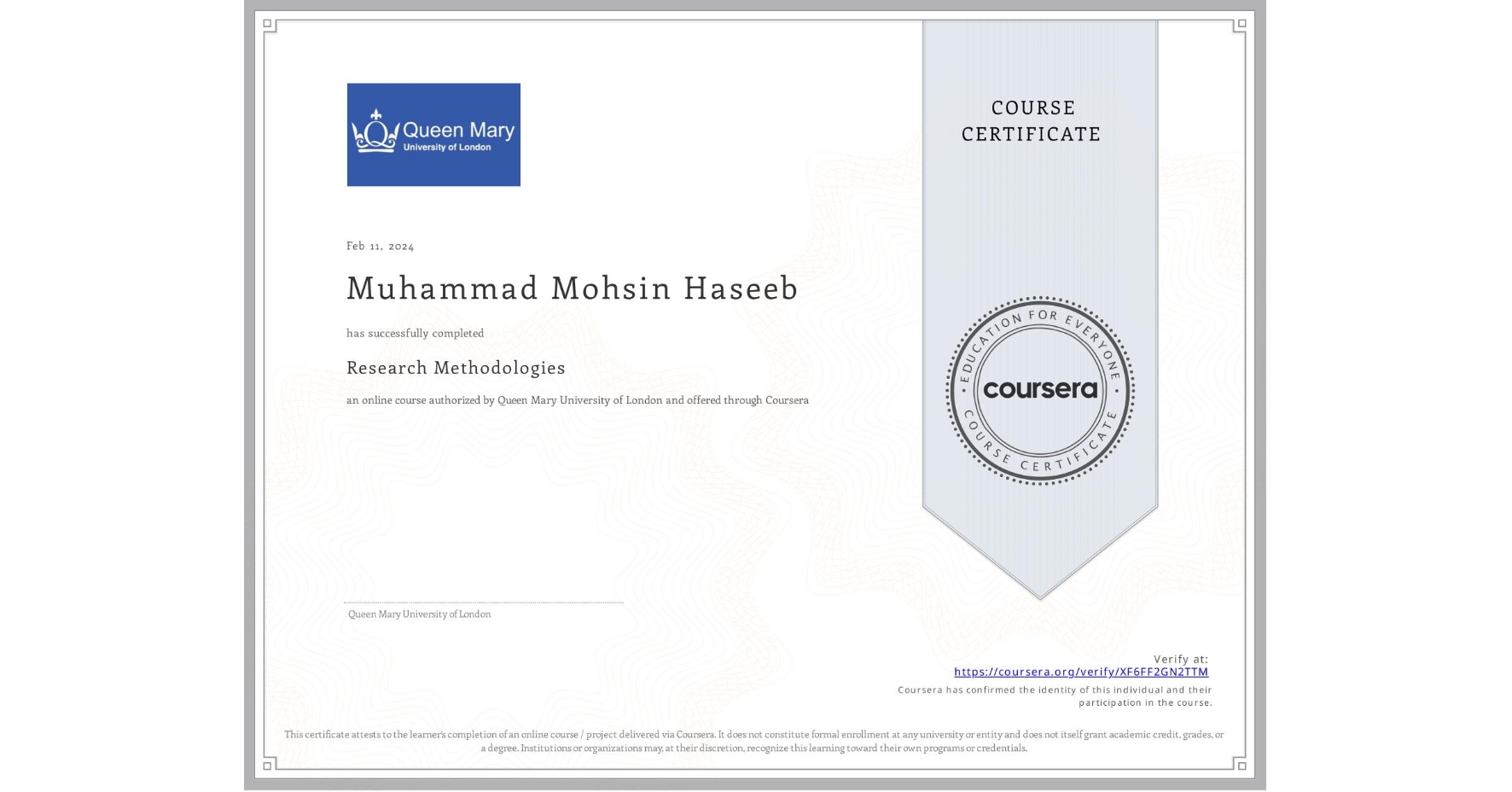 View certificate for Muhammad Mohsin Haseeb, Research Methodologies, an online non-credit course authorized by Queen Mary University of London and offered through Coursera