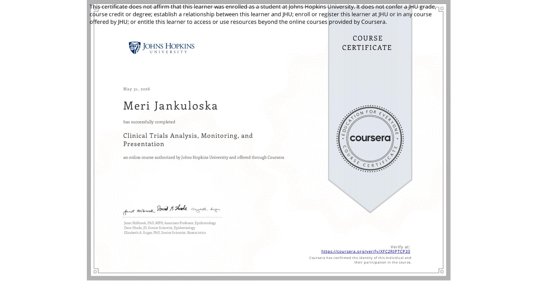 View certificate for Meri Jankuloska, Clinical Trials Analysis, Monitoring, and Presentation, an online non-credit course authorized by Johns Hopkins University and offered through Coursera