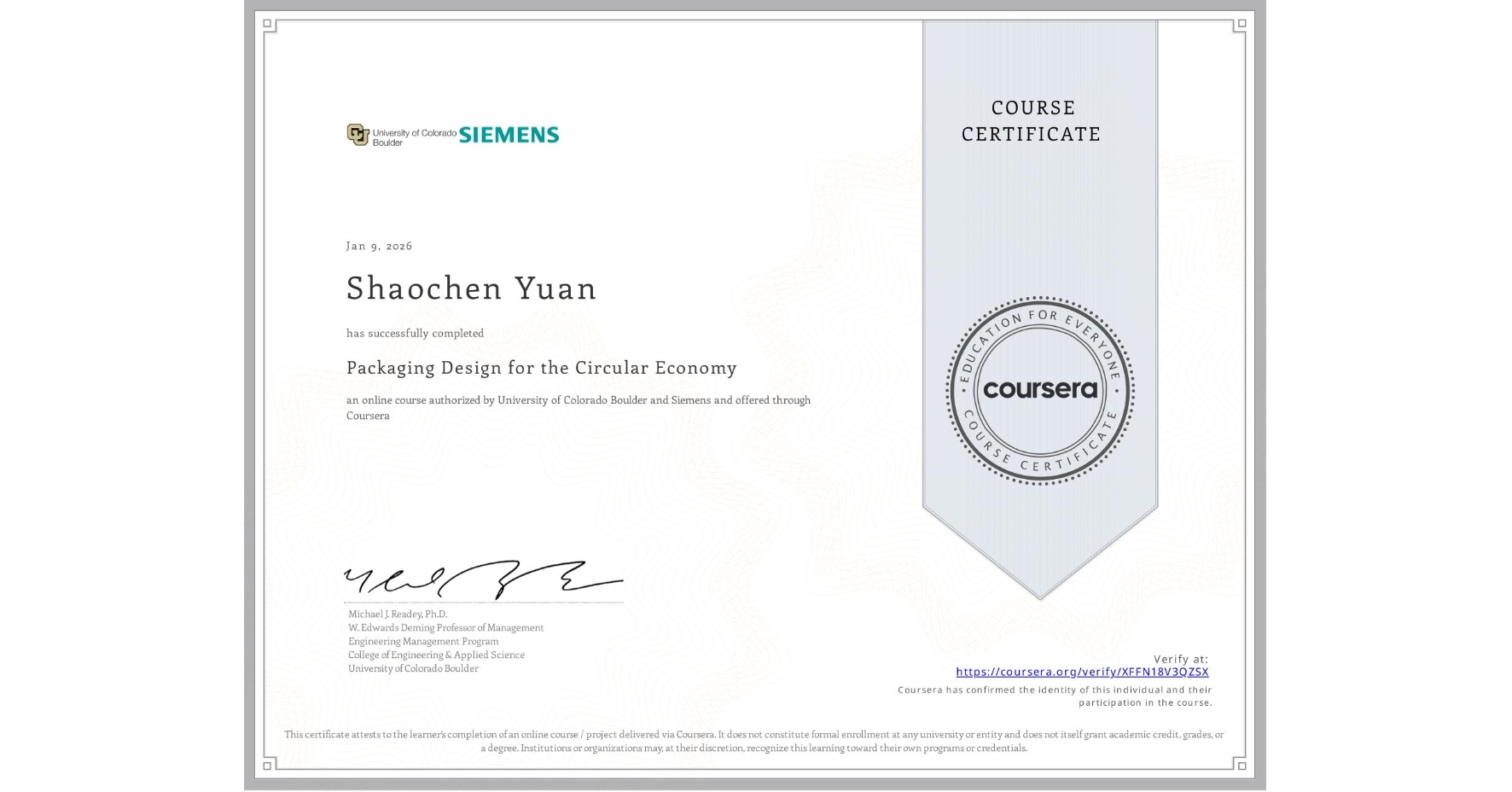 View certificate for Shaochen Yuan, Packaging Design for the Circular Economy, an online non-credit course authorized by University of Colorado Boulder & Siemens and offered through Coursera