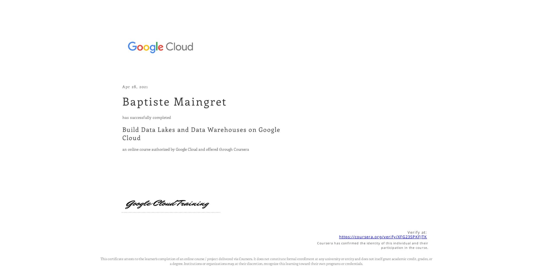 View certificate for Baptiste Maingret, Build Data Lakes and Data Warehouses on Google Cloud, an online non-credit course authorized by Google Cloud and offered through Coursera