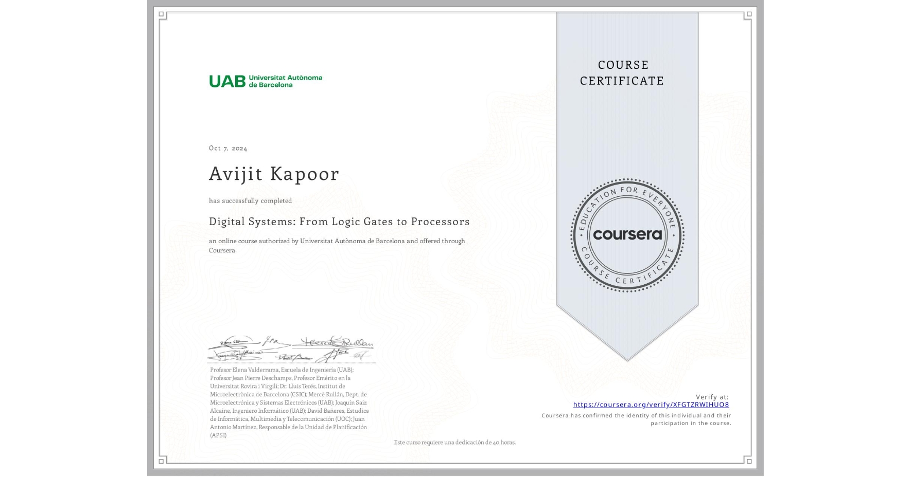 View certificate for Avijit Kapoor , Digital Systems: From Logic Gates to Processors, an online non-credit course authorized by Universitat Autònoma de Barcelona and offered through Coursera