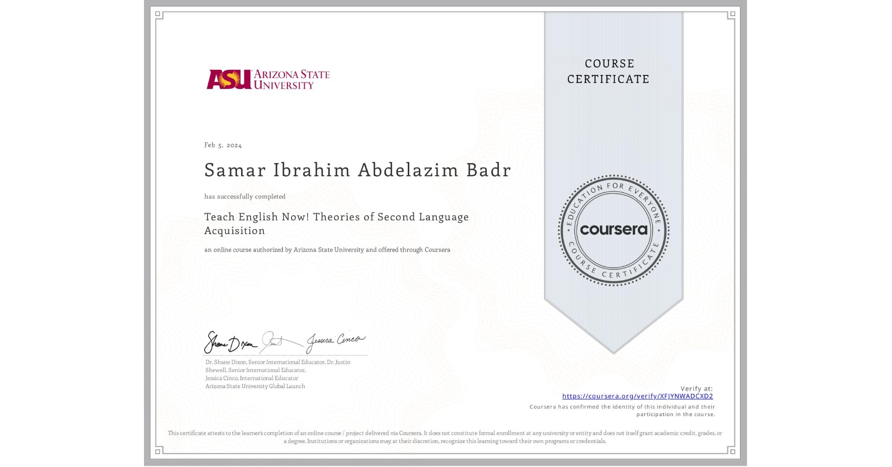 View certificate for Samar Ibrahim Abdelazim Badr, Teach English Now! Theories of Second Language Acquisition, an online non-credit course authorized by Arizona State University and offered through Coursera